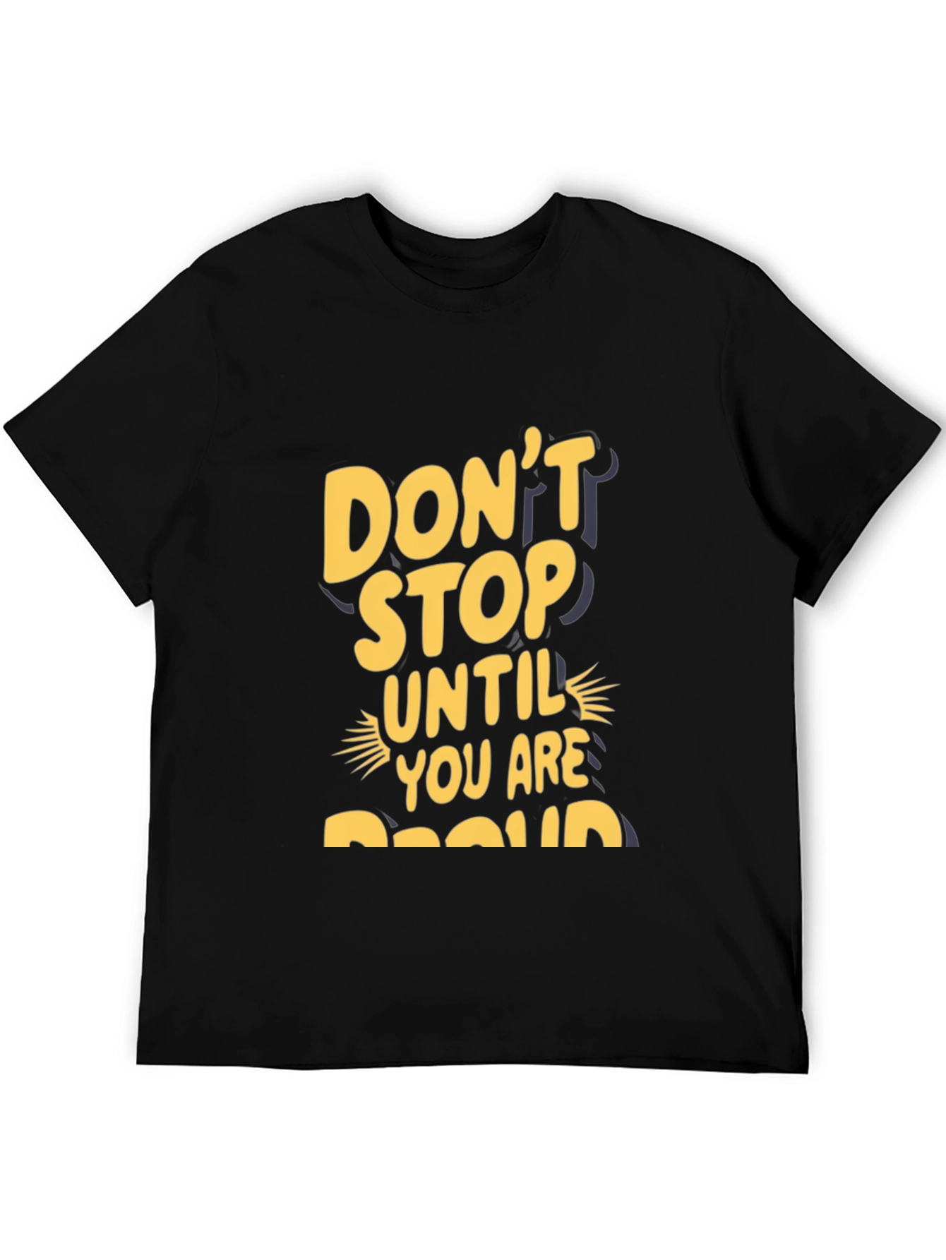 Motivational Graphic Tee - Dont Stop Until Proud