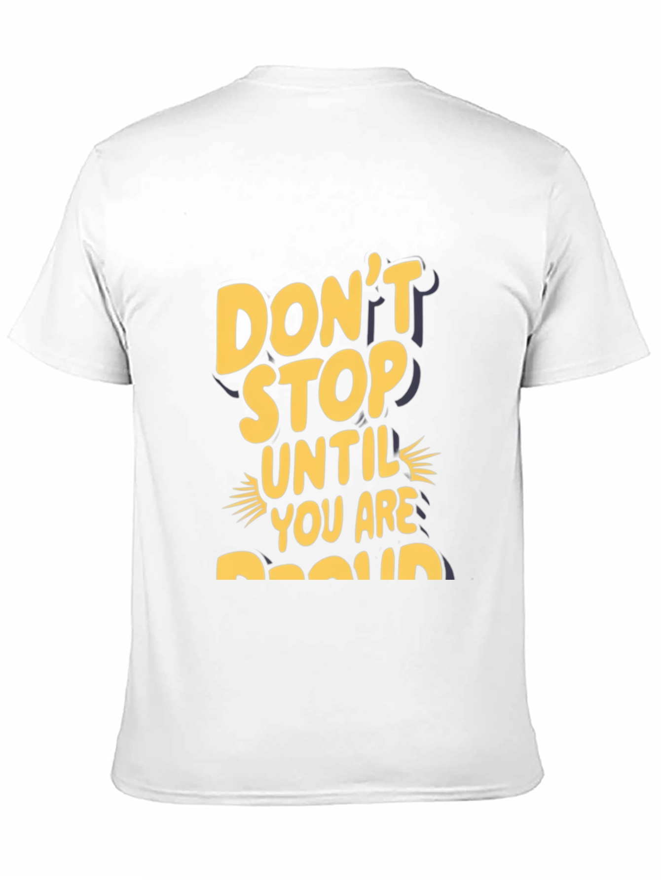Motivational Graphic Tee - Dont Stop Until Proud