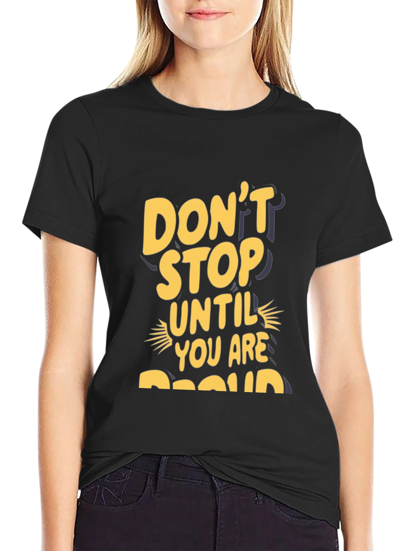 Motivational Graphic Tee - Dont Stop Until Proud