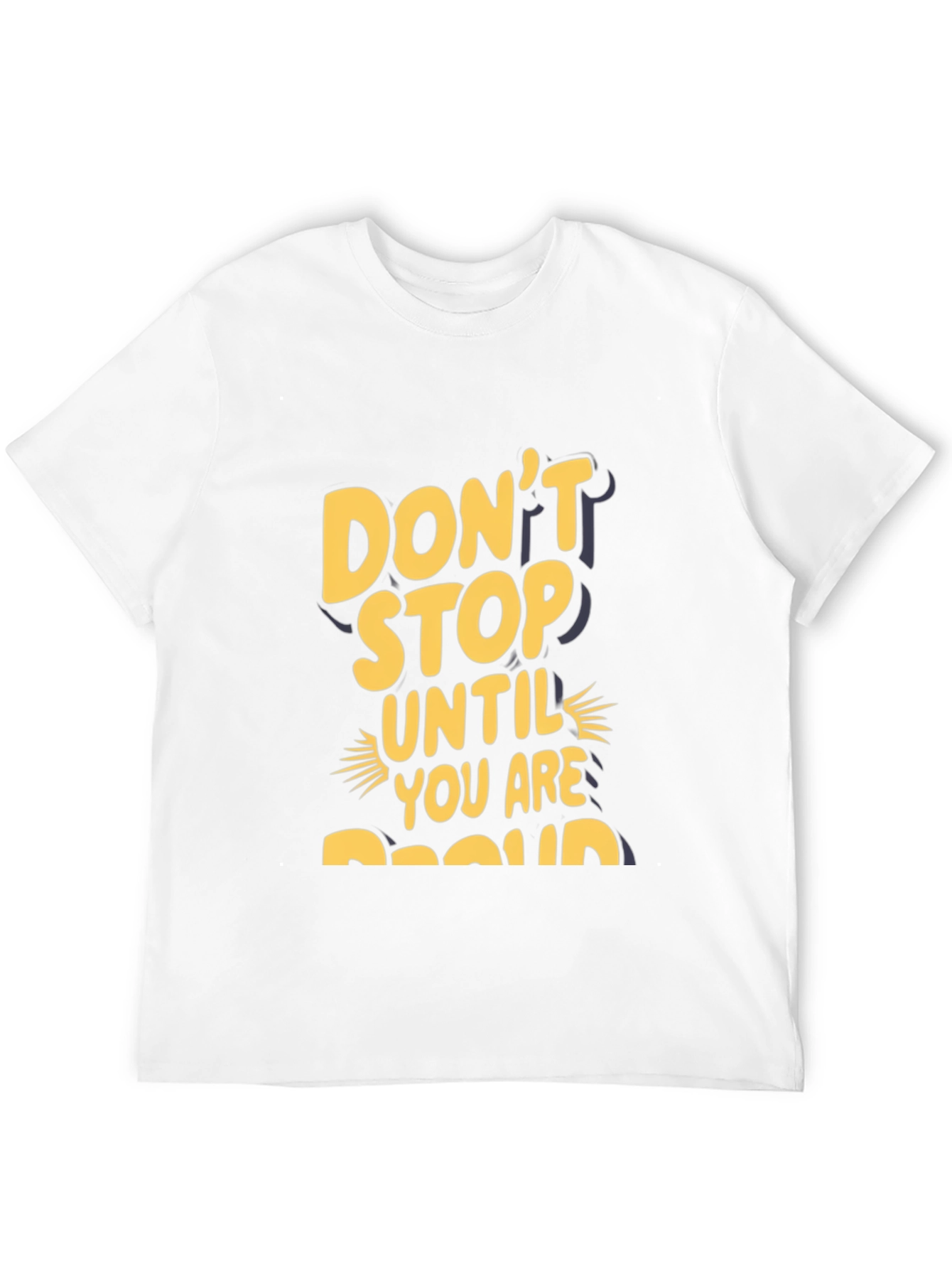 Motivational Graphic Tee - Dont Stop Until Proud