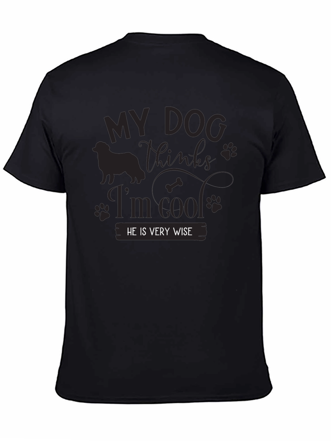 My Dog Thinks Im Cool Black T-Shirt