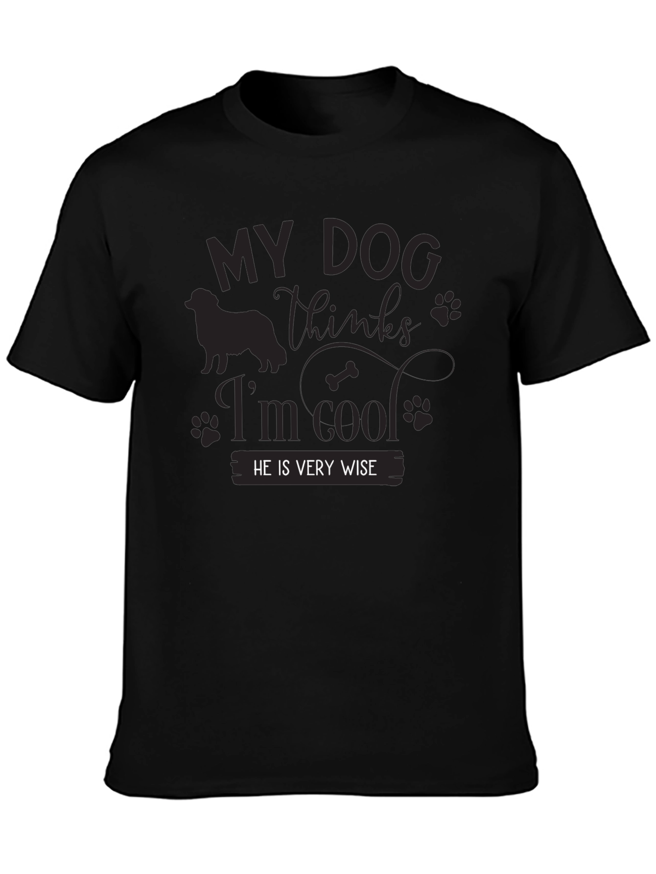 My Dog Thinks Im Cool Black T-Shirt