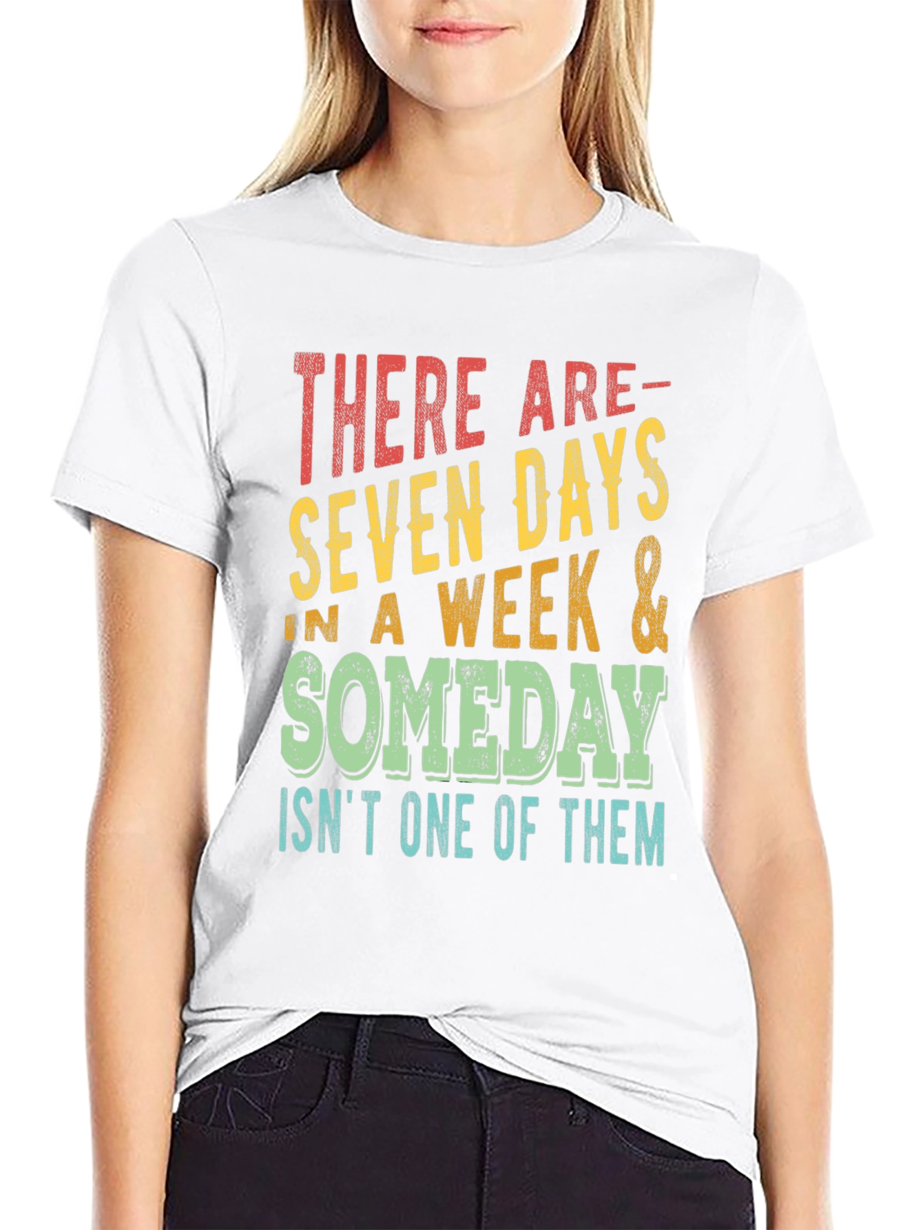 Seven Days & Someday T-Shirt - Motivational Graphic Tee