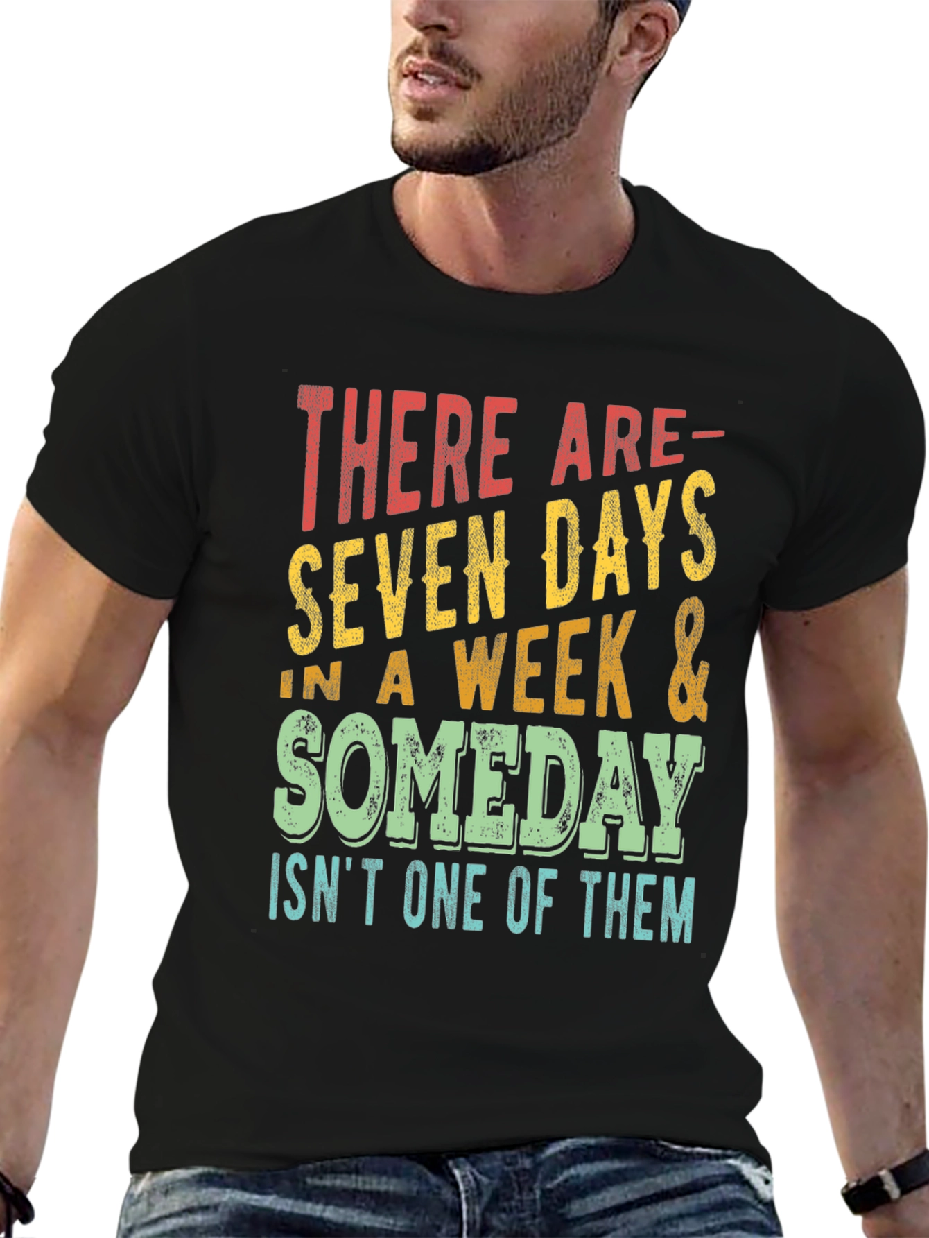 Seven Days & Someday T-Shirt - Motivational Graphic Tee