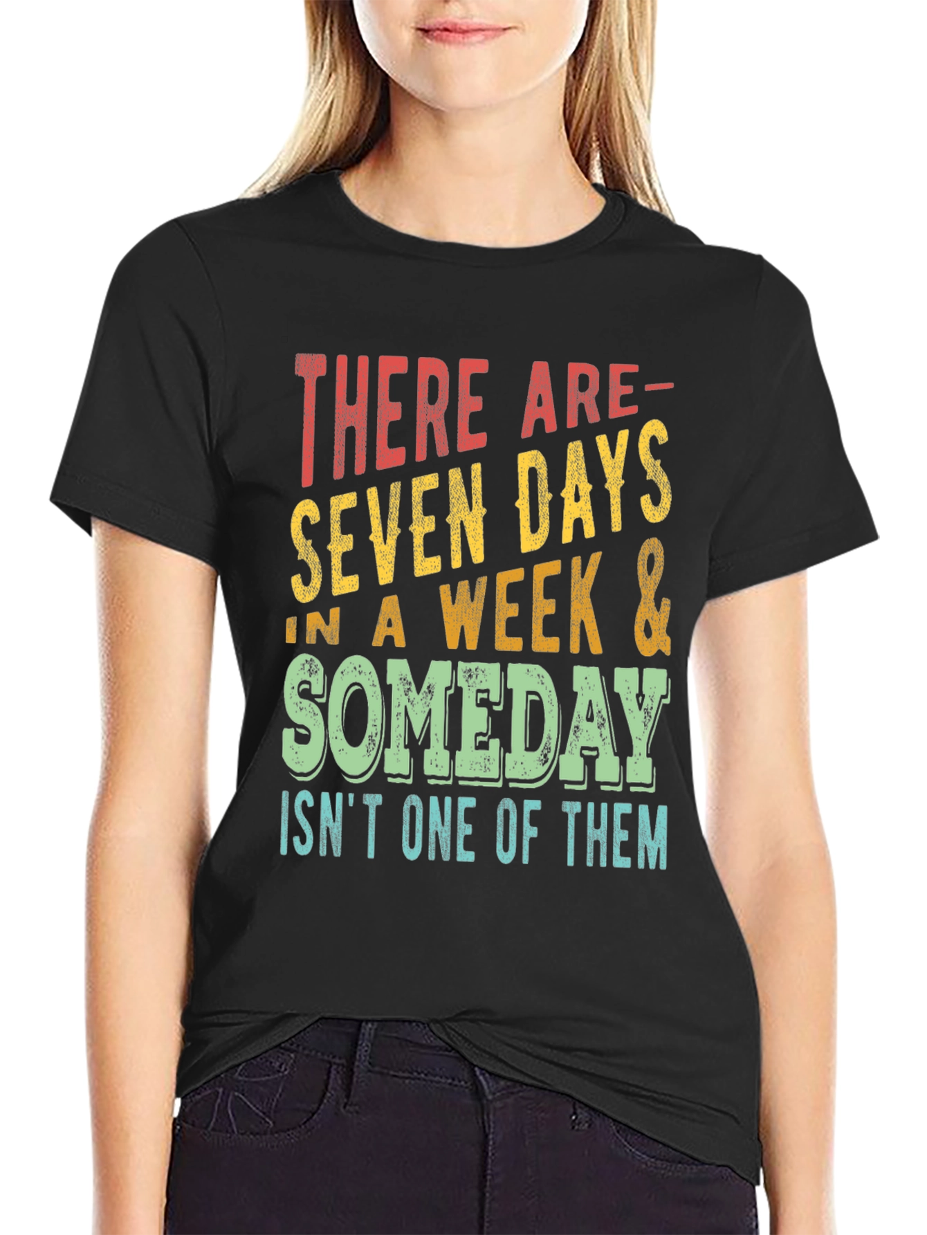 Seven Days & Someday T-Shirt - Motivational Graphic Tee