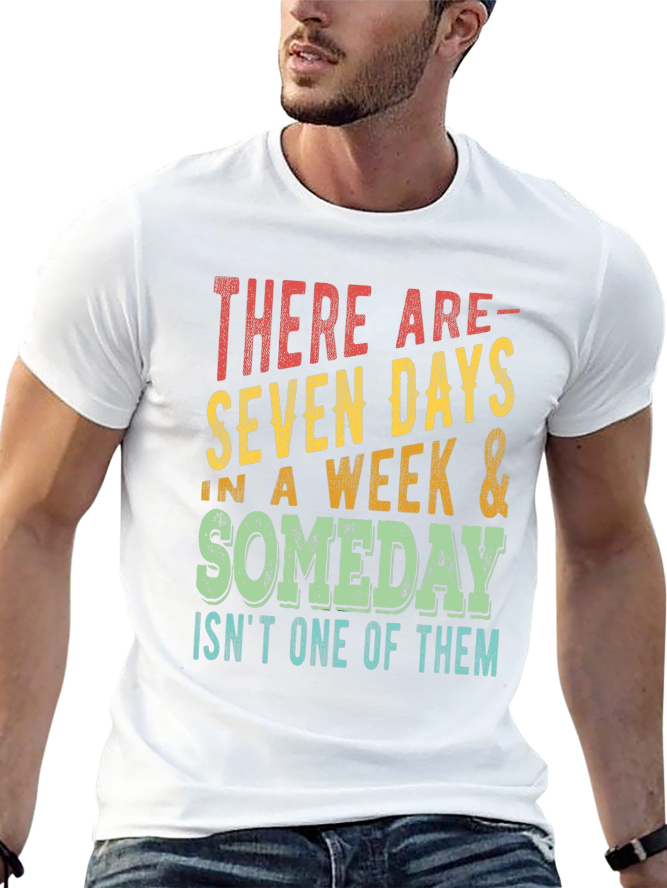 Seven Days & Someday T-Shirt - Motivational Graphic Tee