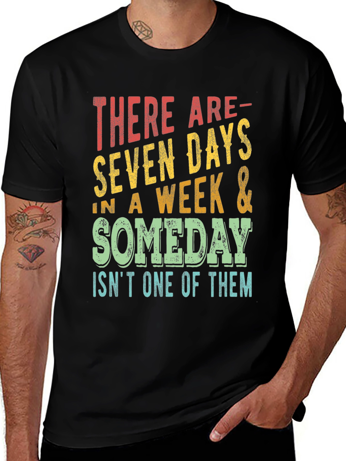 Seven Days & Someday T-Shirt - Motivational Graphic Tee