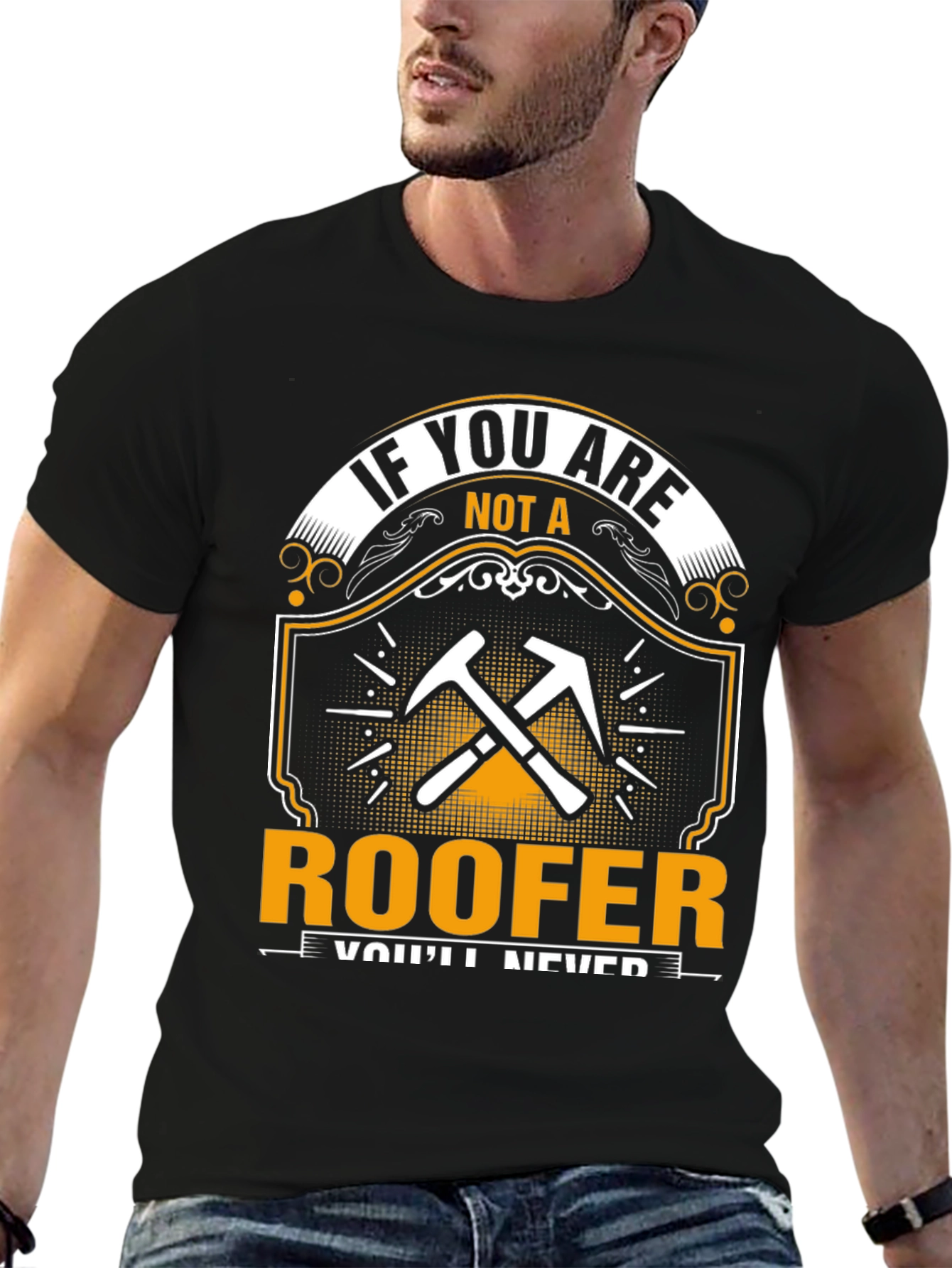 Roofer T-Shirt - If You Are Not A Roofer