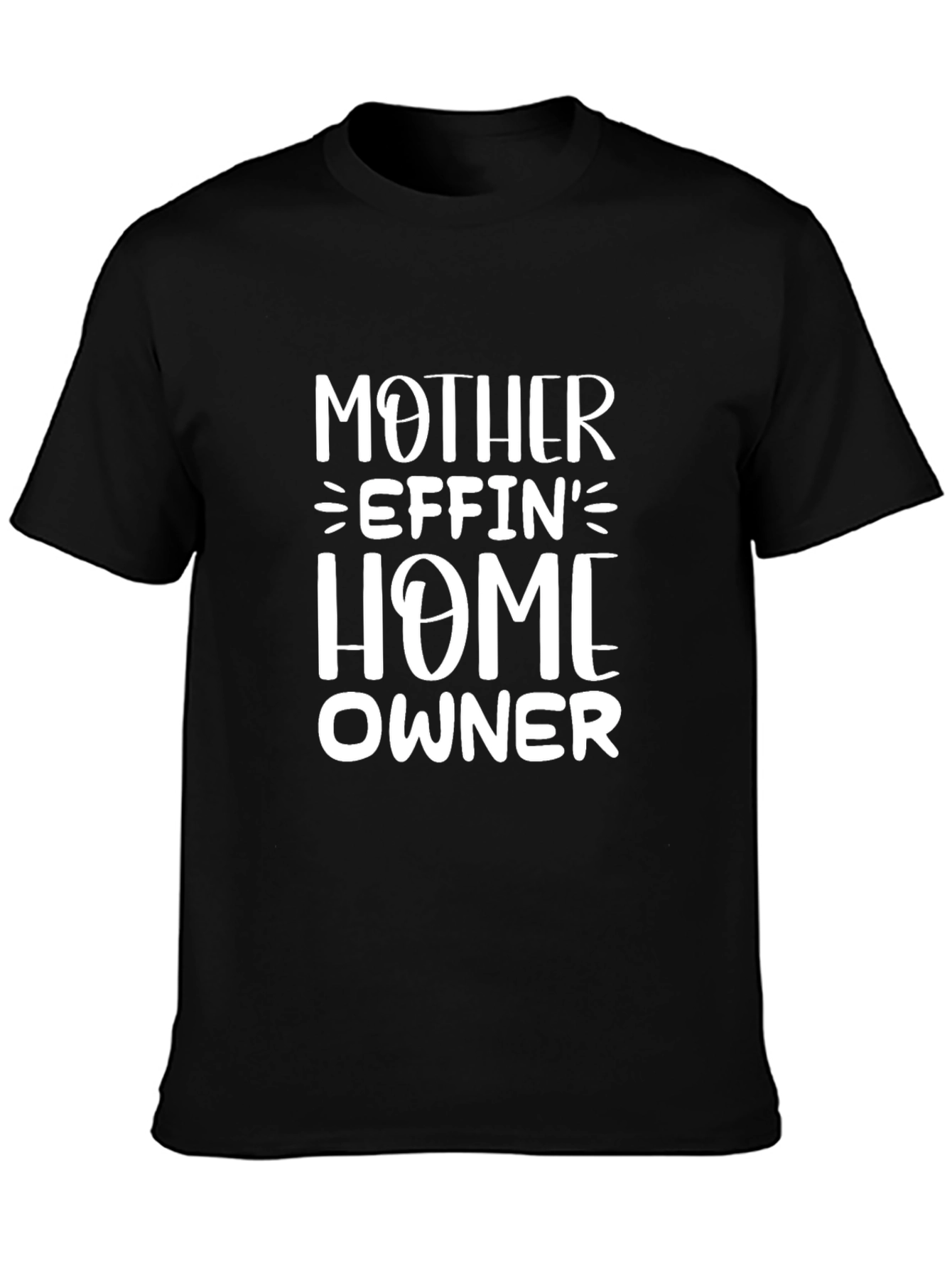 Mother Effin Home Owner T-Shirt