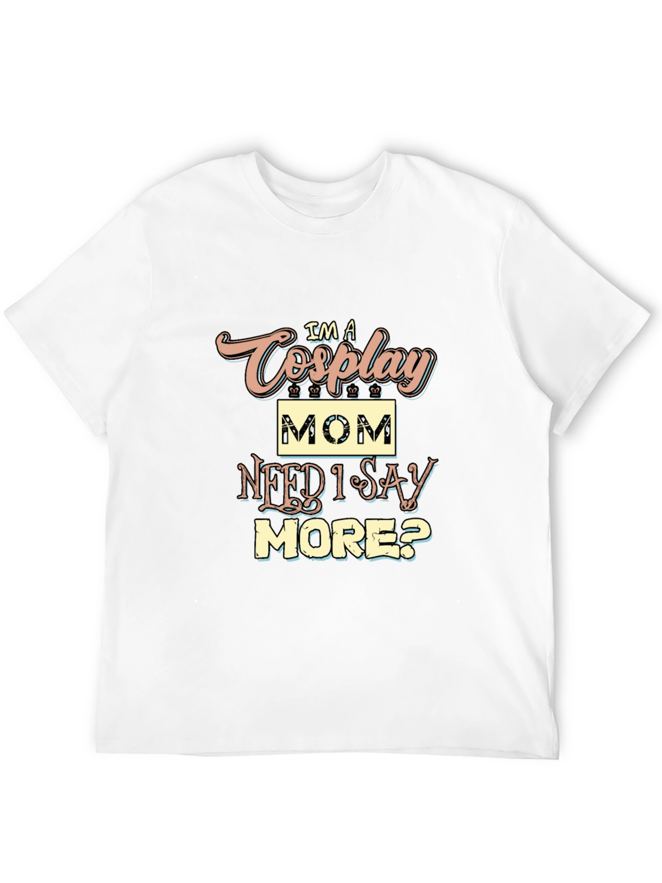Im a Cosplay Mom T-Shirt