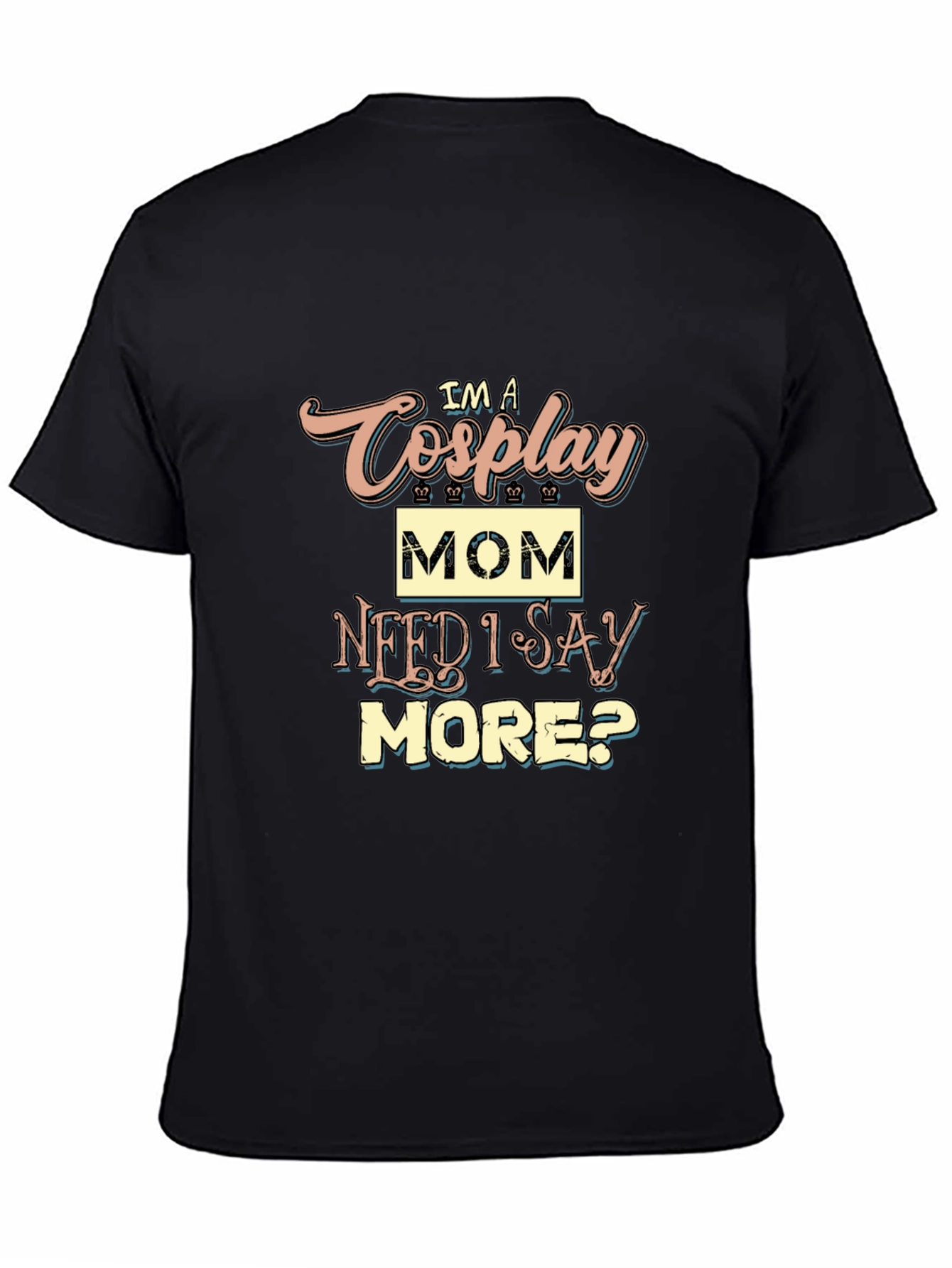 Im a Cosplay Mom T-Shirt