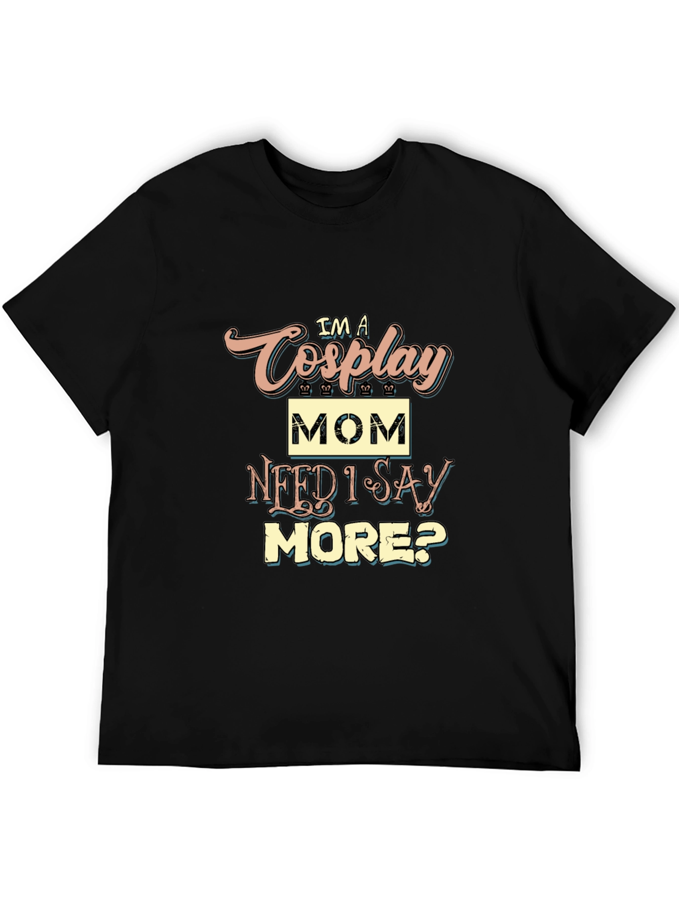 Im a Cosplay Mom T-Shirt