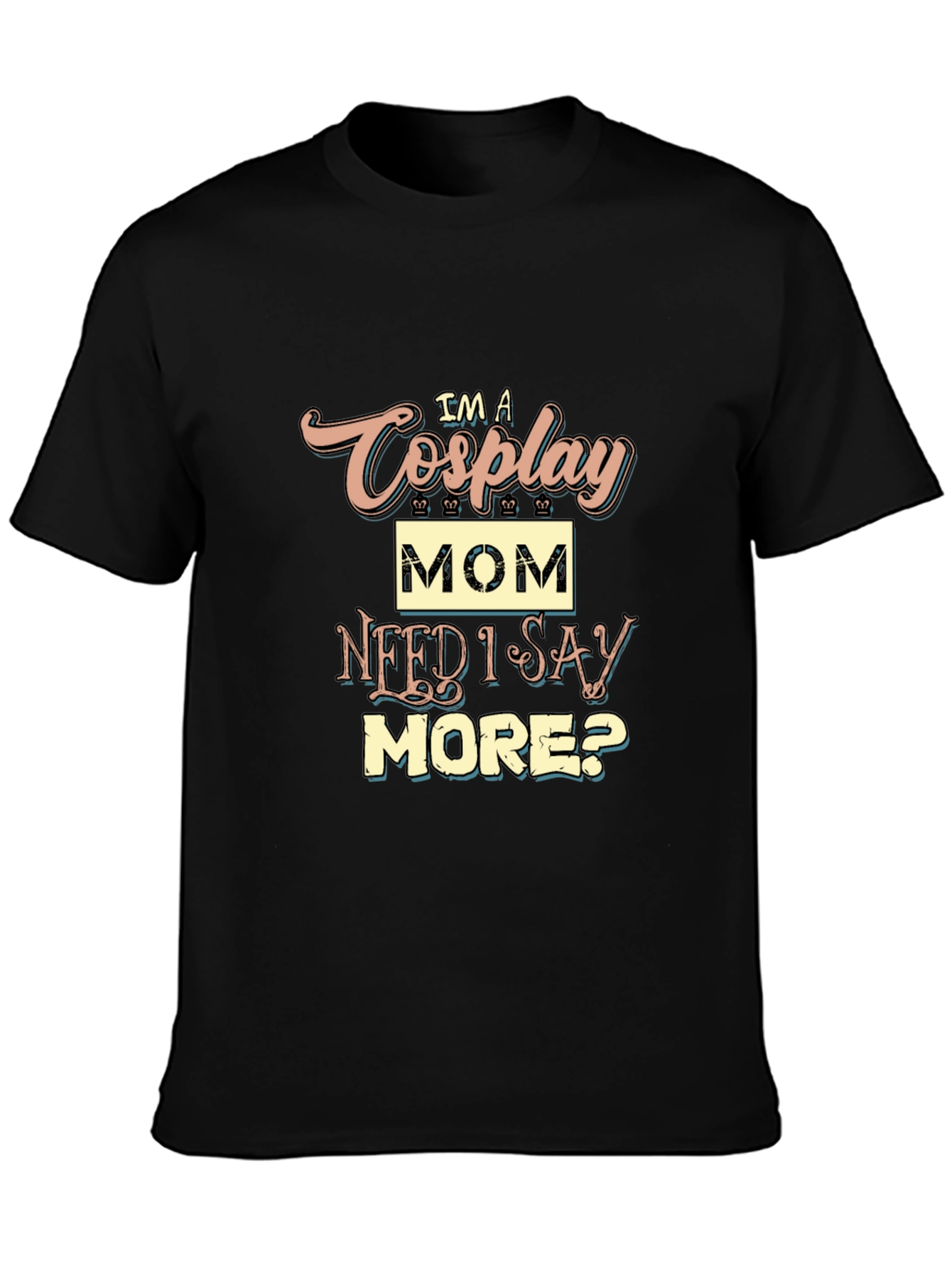 Im a Cosplay Mom T-Shirt