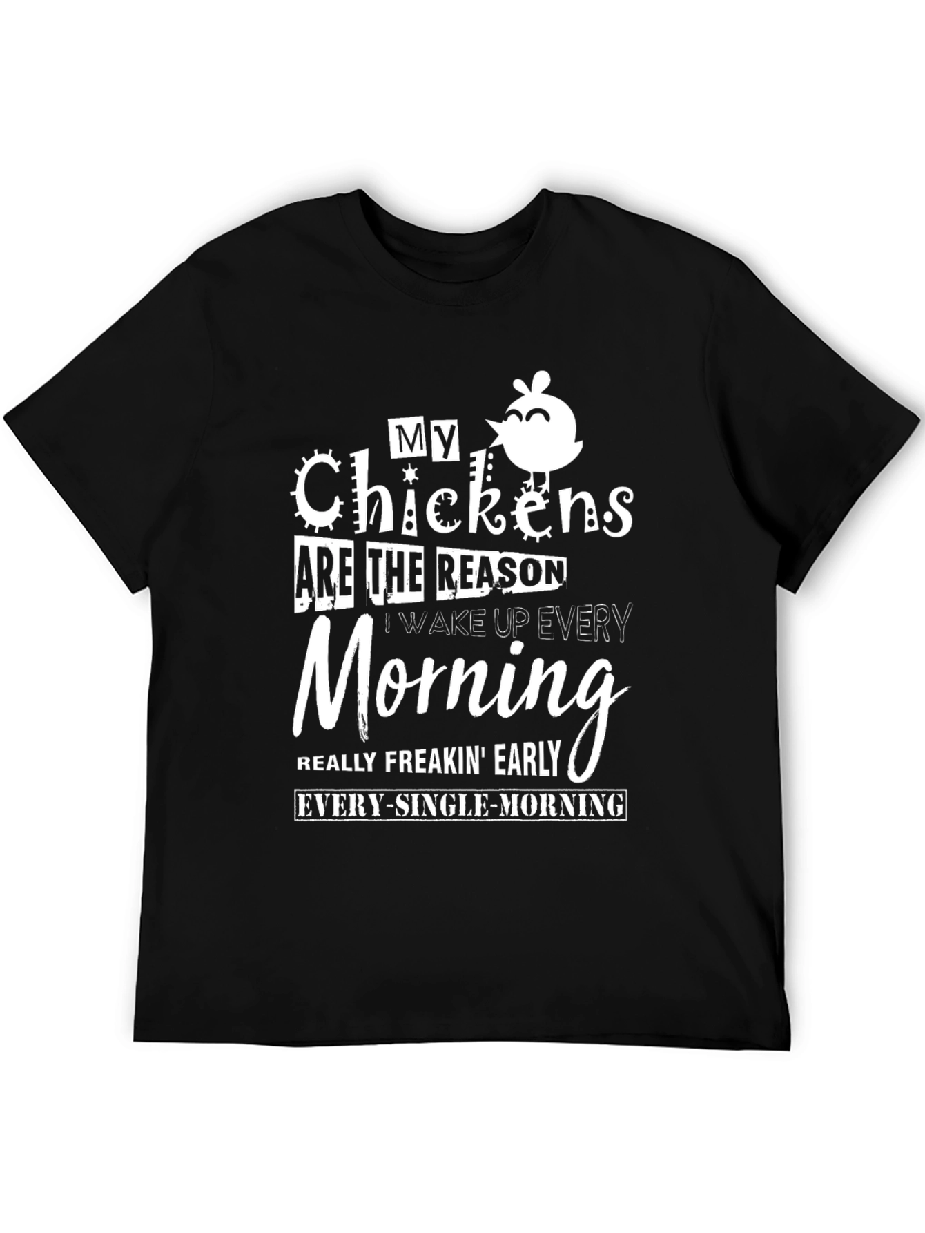 My Chickens Are The Reason T-Shirt