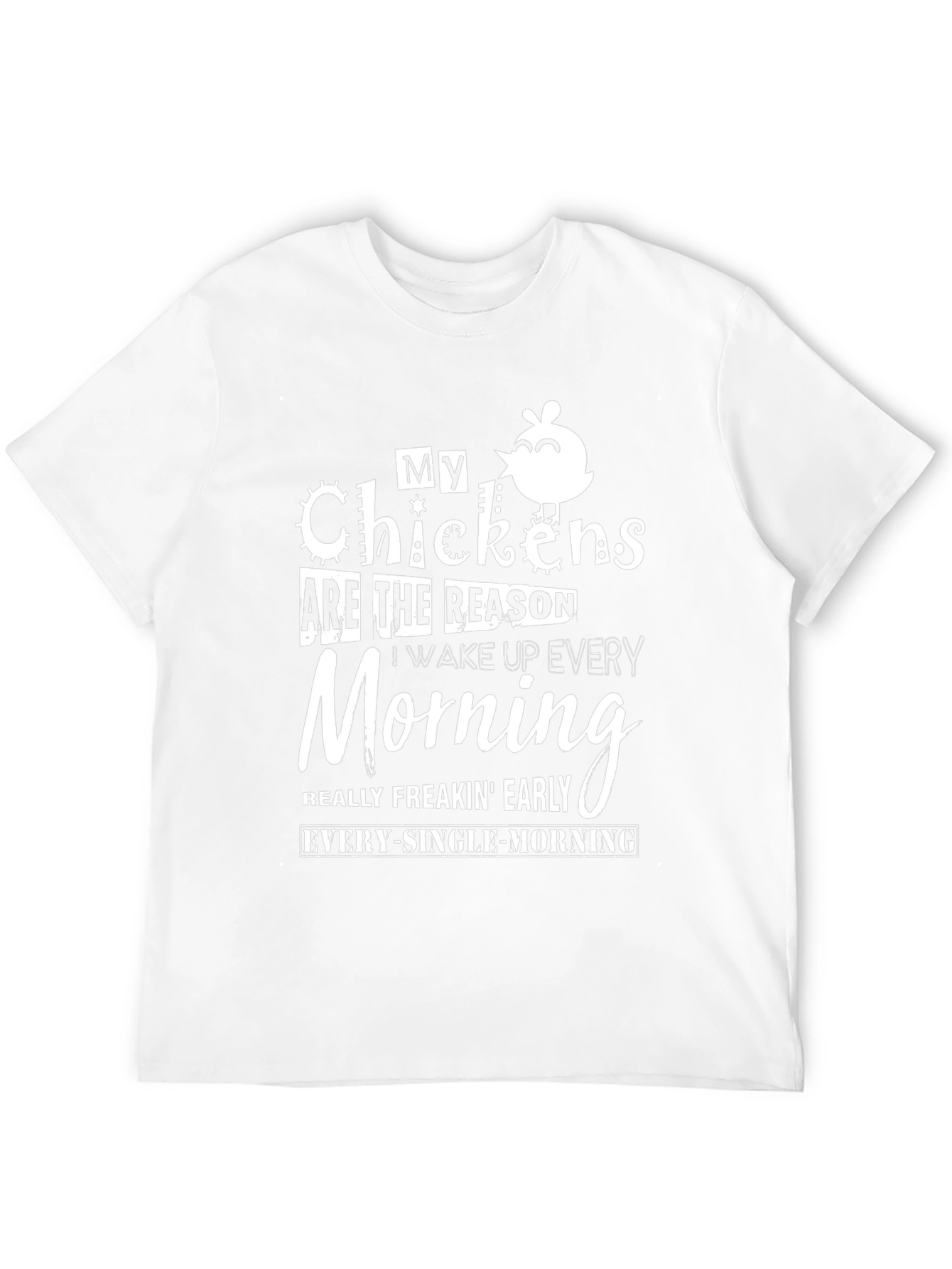 My Chickens Are The Reason T-Shirt