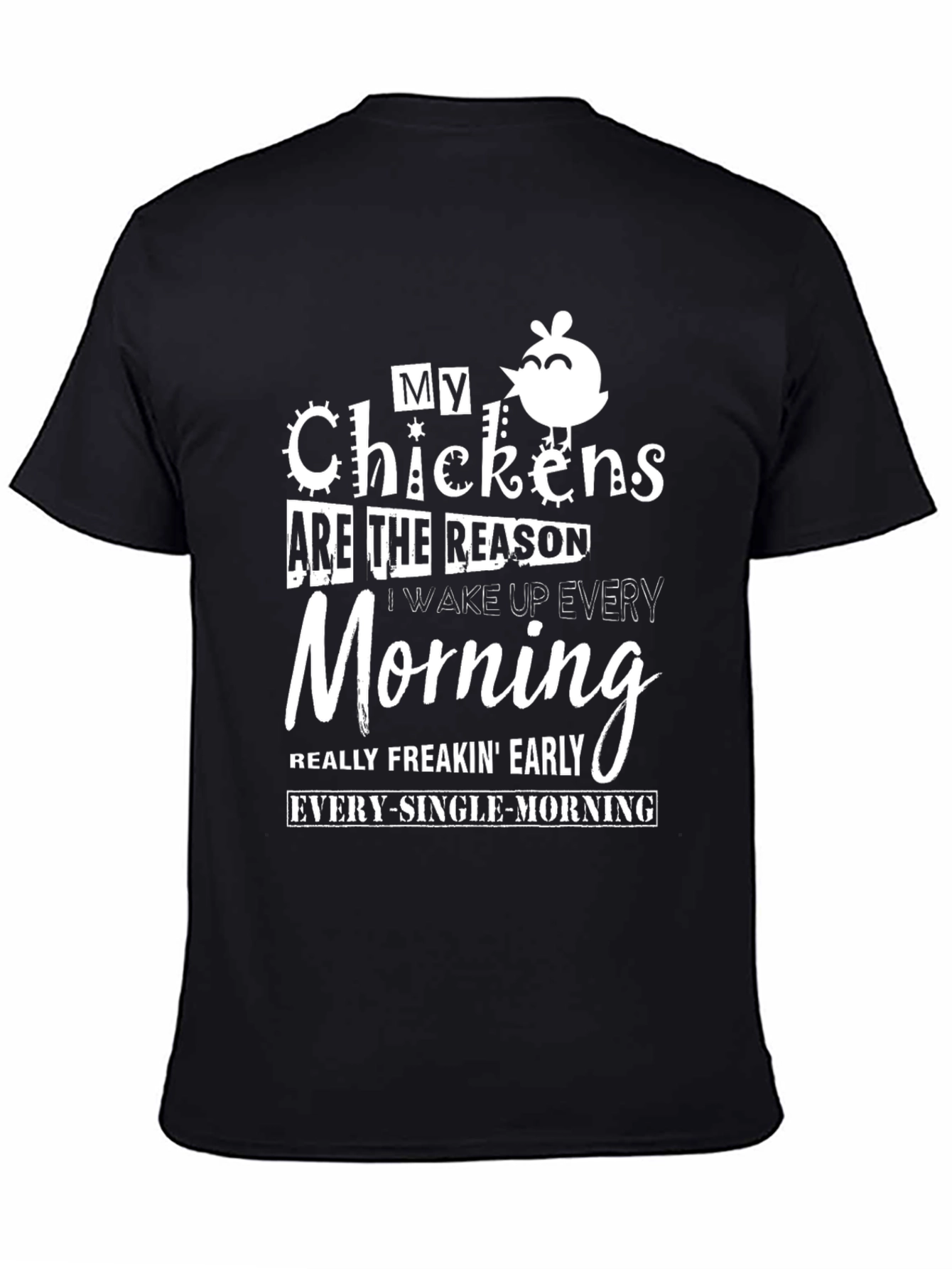 My Chickens Are The Reason T-Shirt