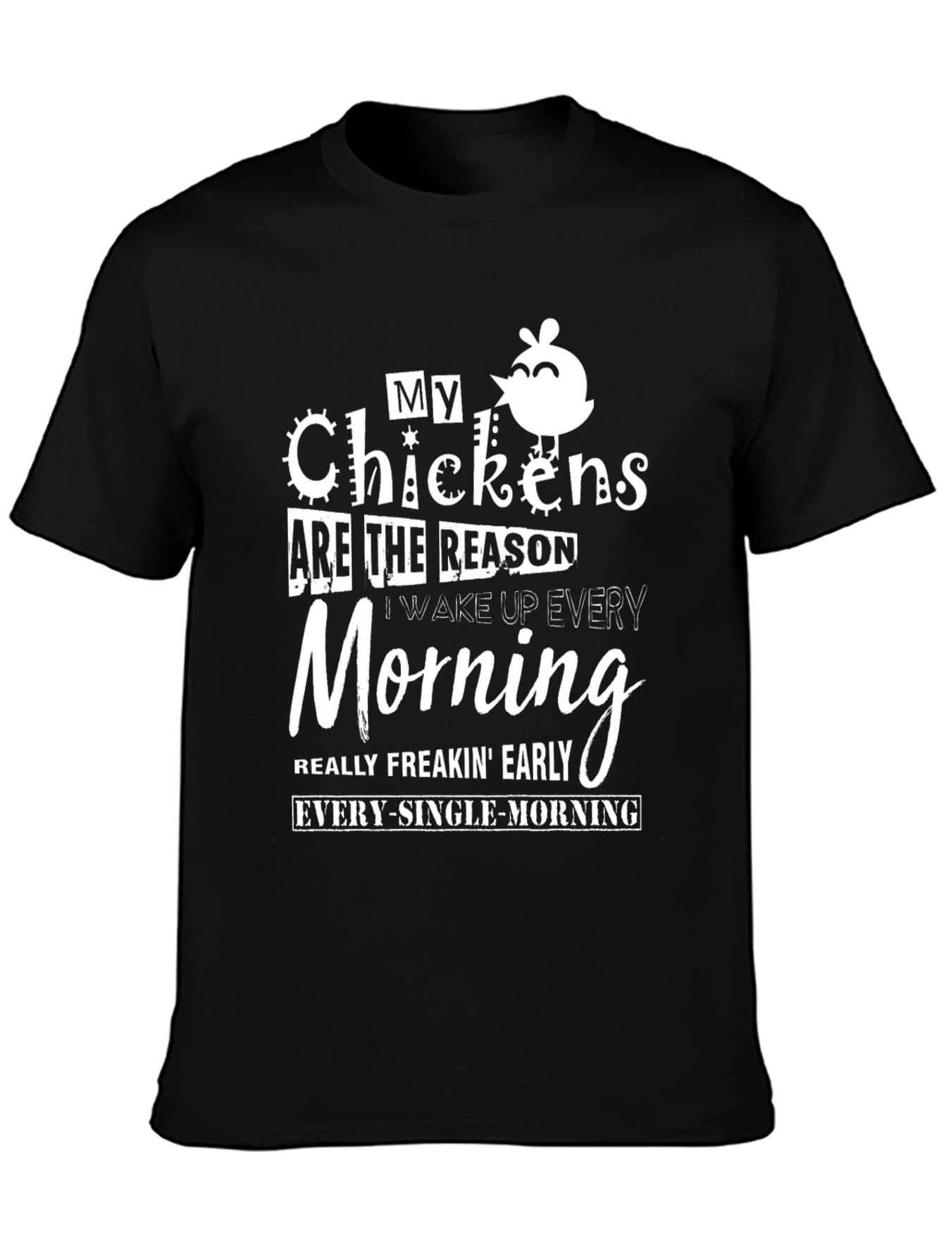 My Chickens Are The Reason T-Shirt