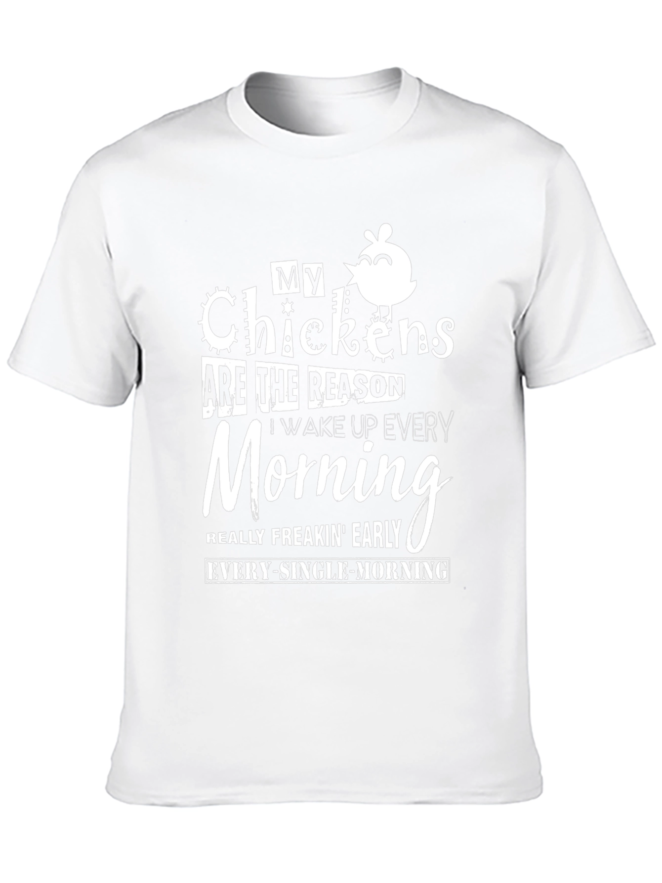 My Chickens Are The Reason T-Shirt