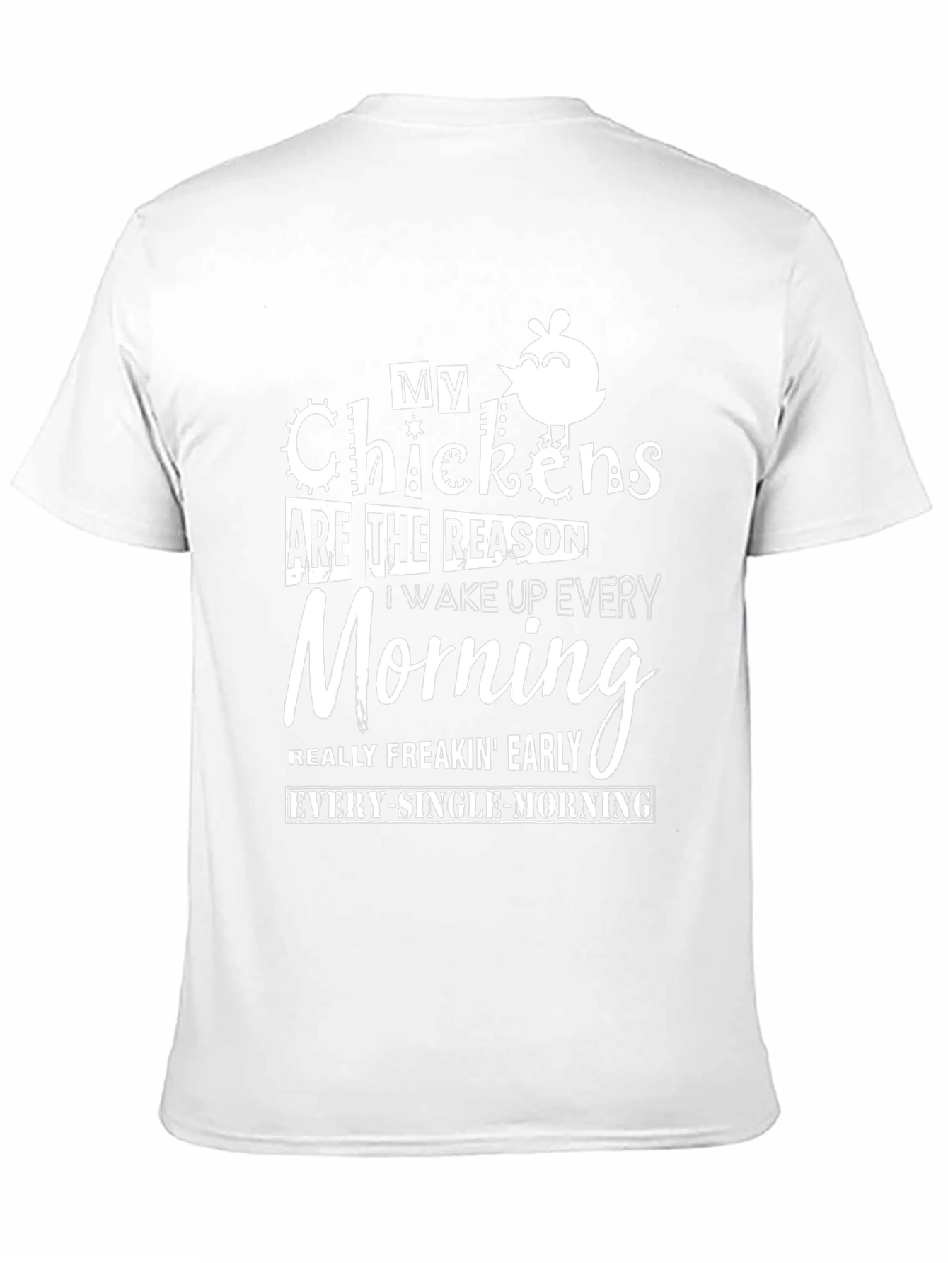 My Chickens Are The Reason T-Shirt