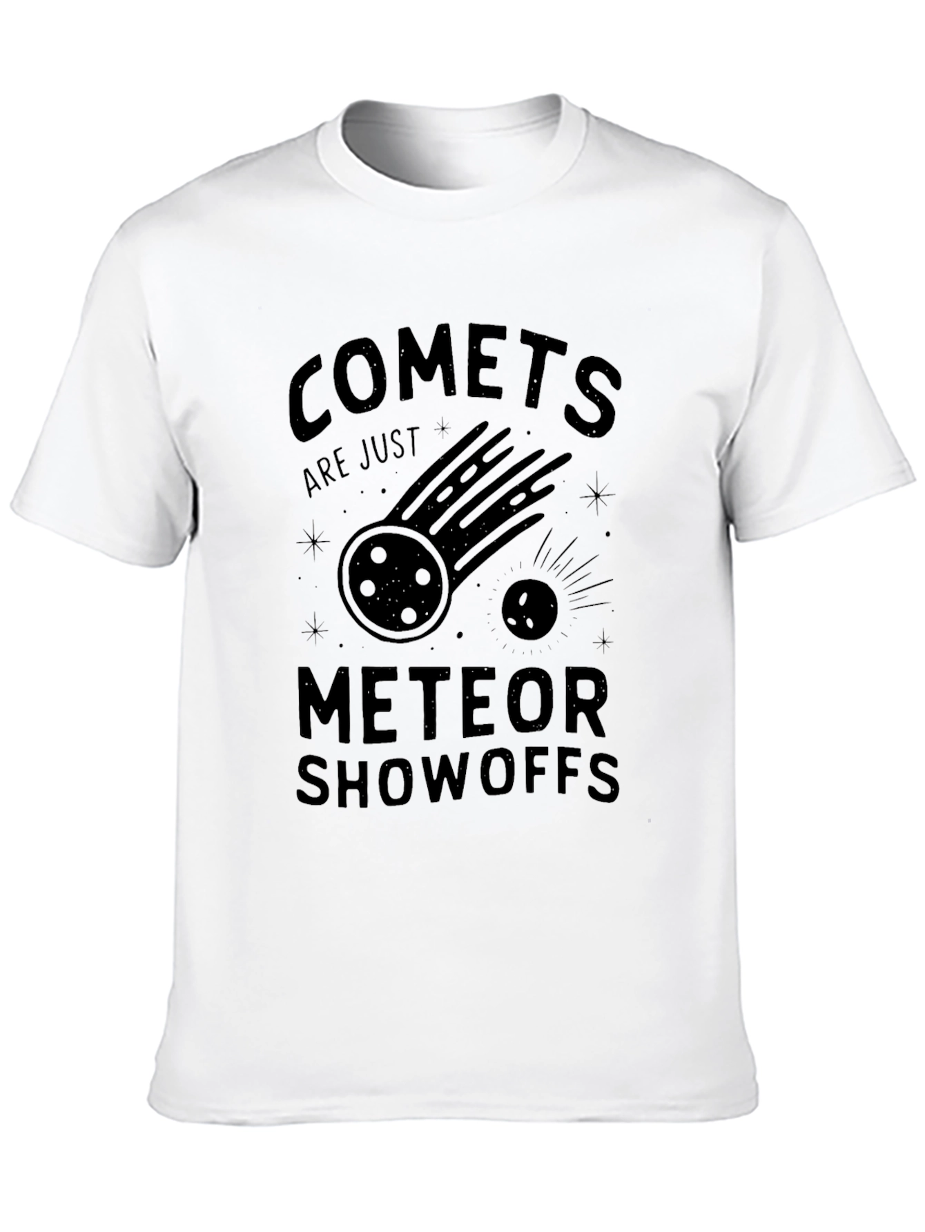 Comets Are Just Meteor Showoffs Black T-Shirt