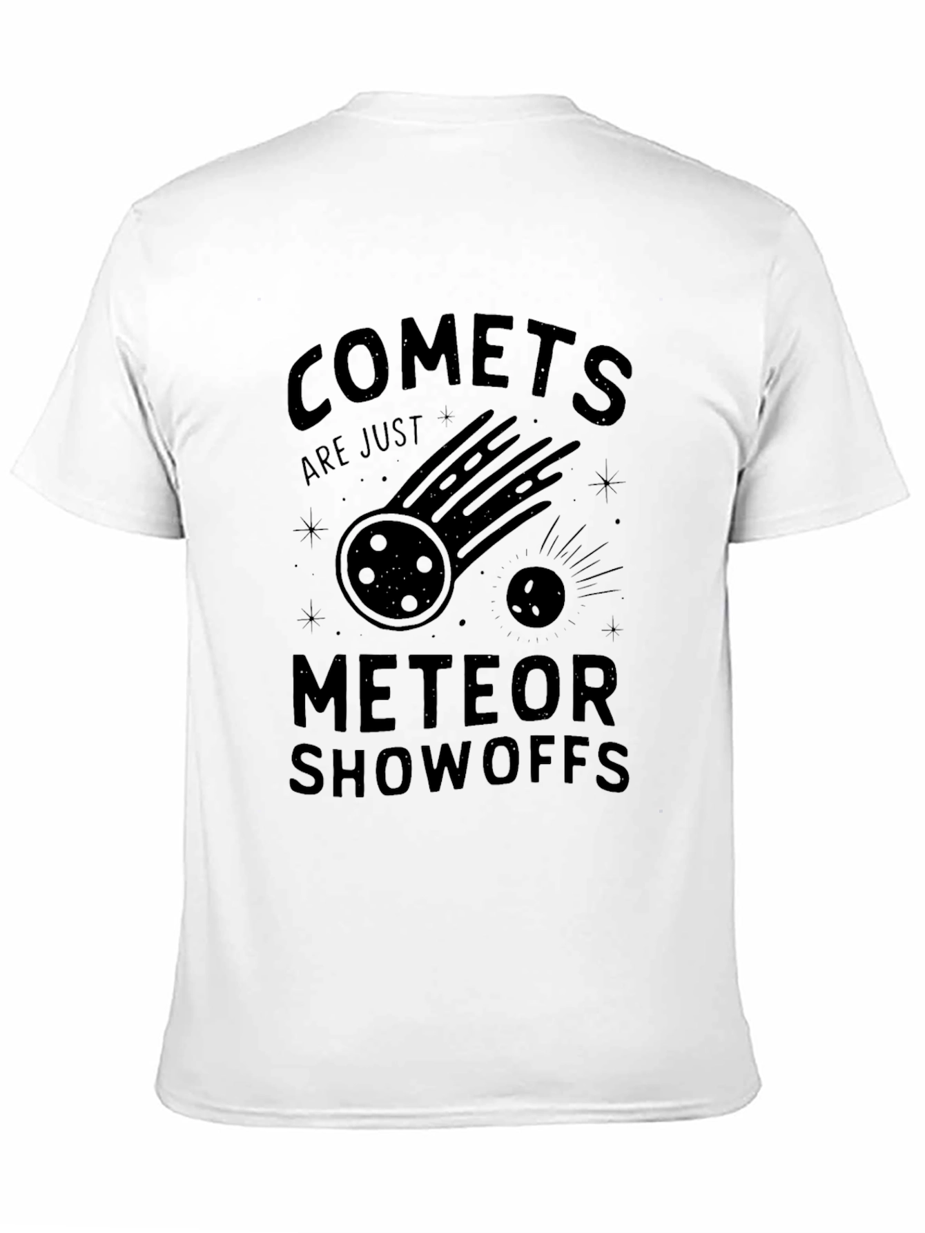Comets Are Just Meteor Showoffs Black T-Shirt