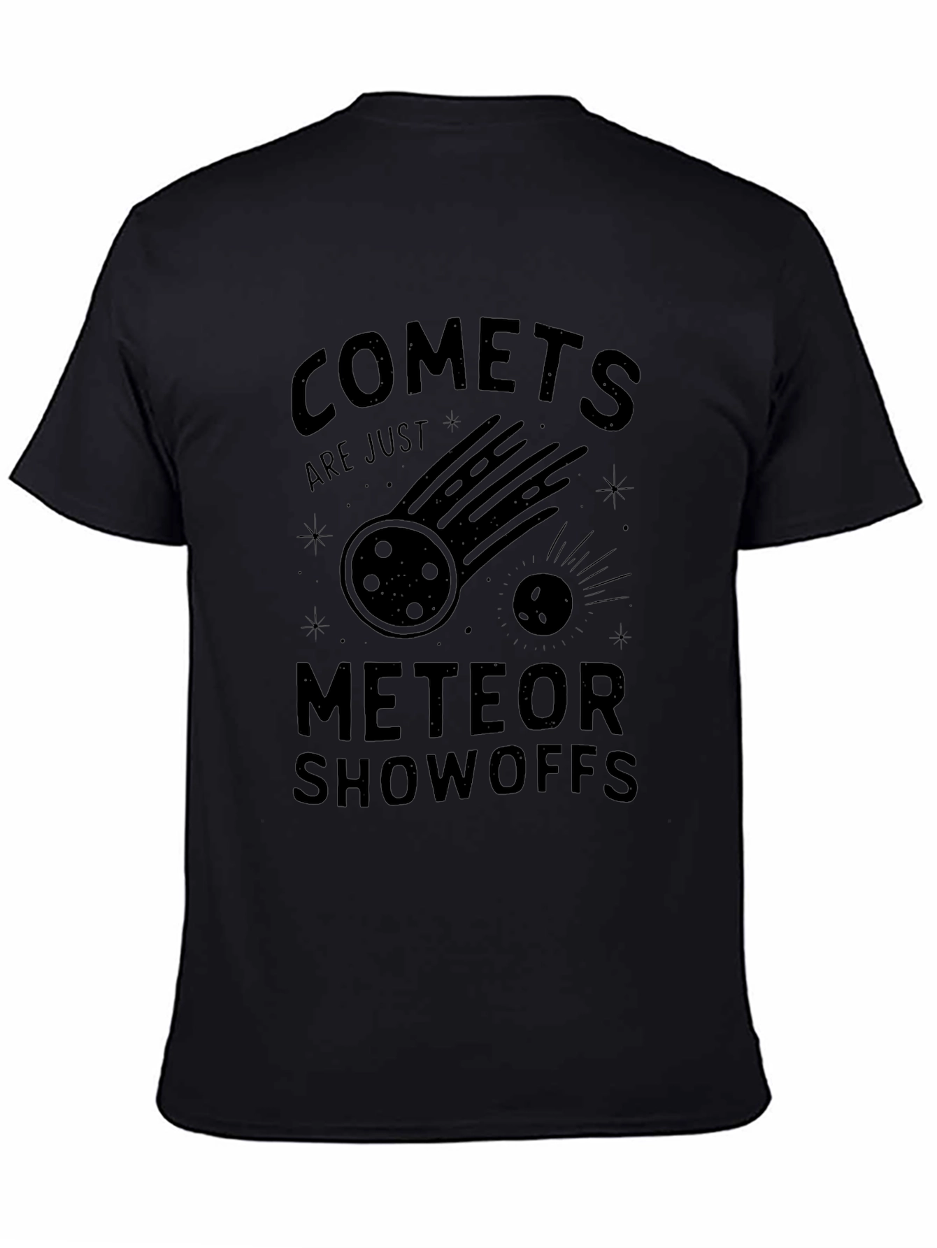 Comets Are Just Meteor Showoffs Black T-Shirt