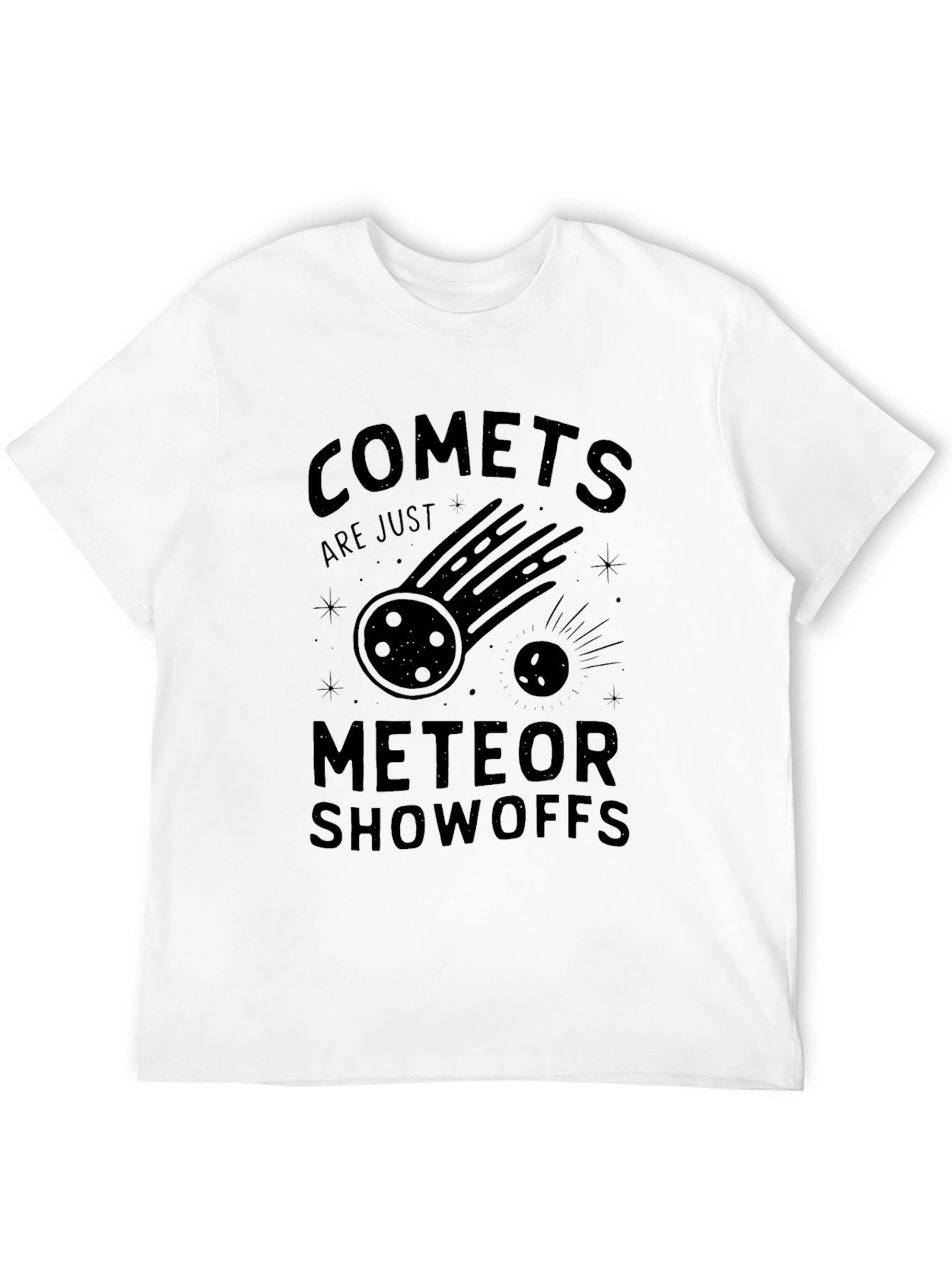 Comets Are Just Meteor Showoffs Black T-Shirt