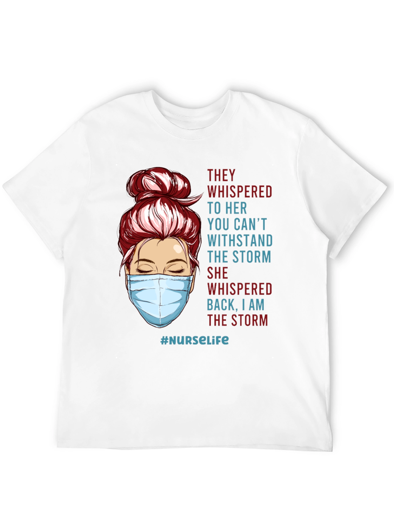 Nurse Life T-Shirt: I Am The Storm