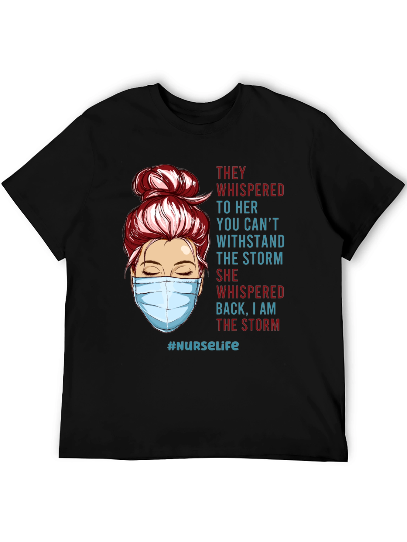 Nurse Life T-Shirt: I Am The Storm