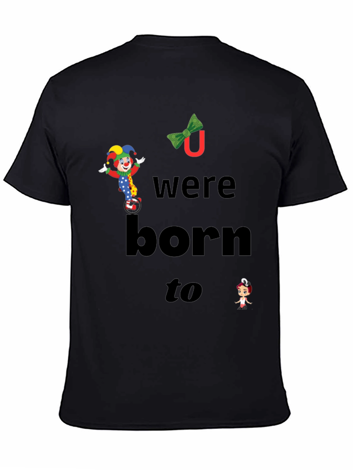 Clown Graphic T-Shirt - You Were Born To