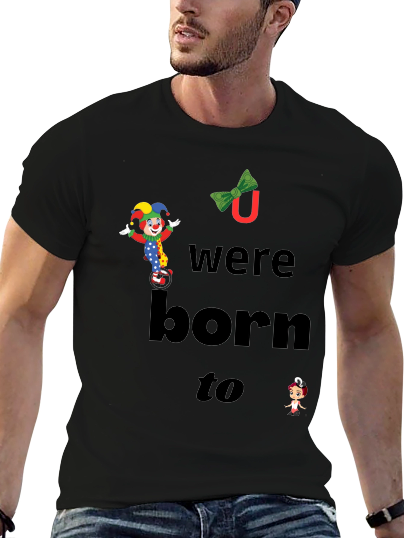 Clown Graphic T-Shirt - You Were Born To