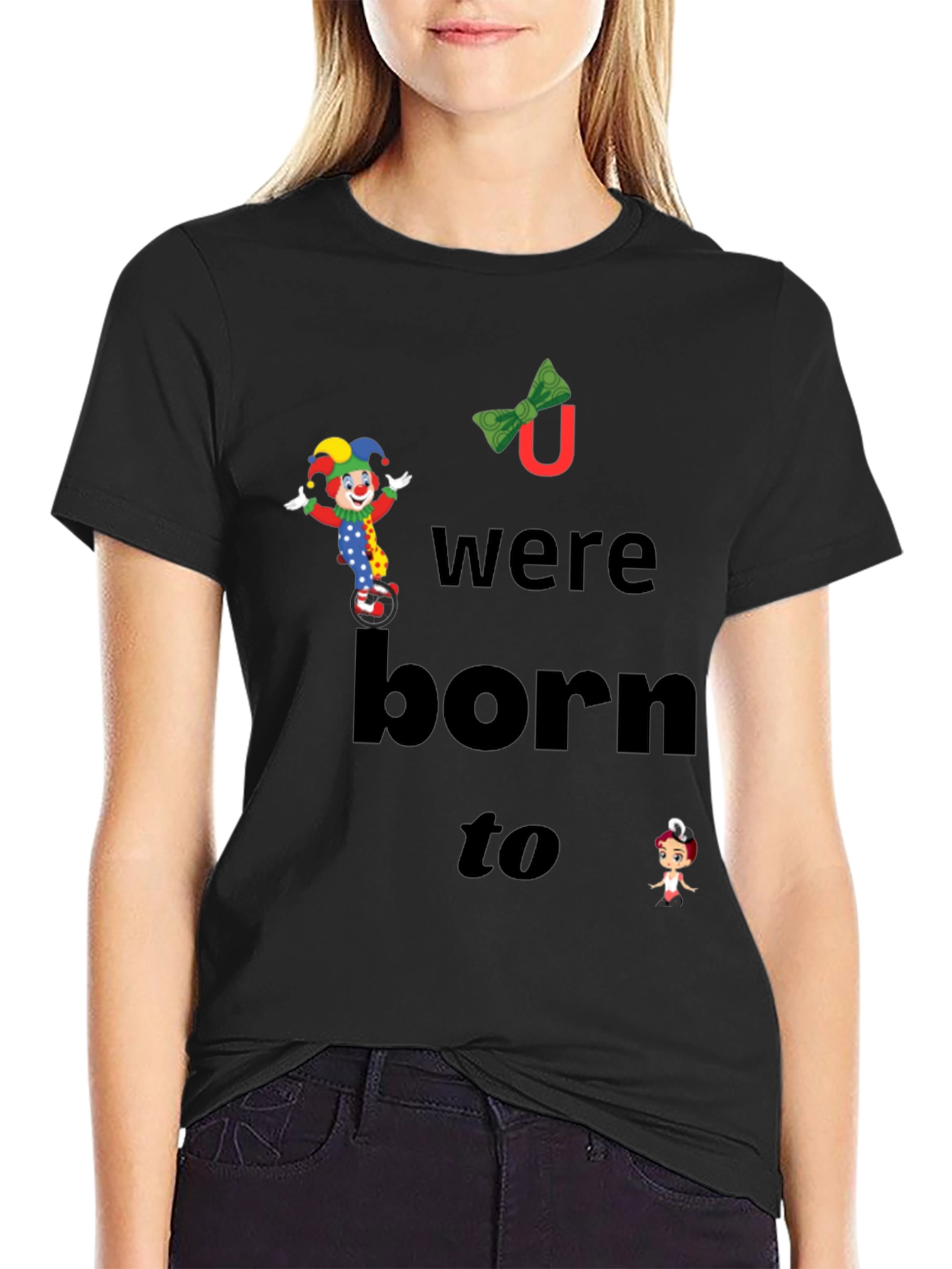 Clown Graphic T-Shirt - You Were Born To