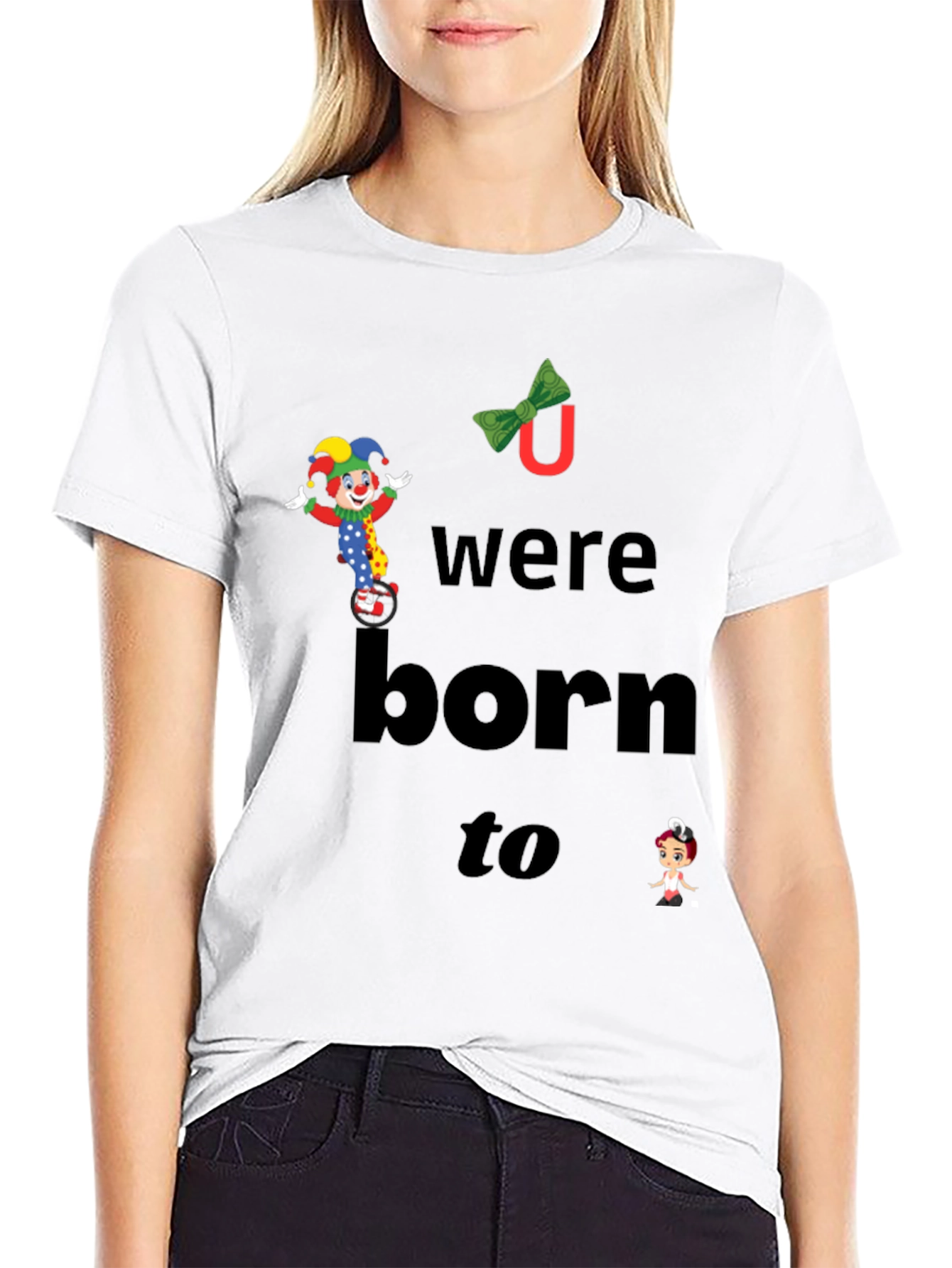 Clown Graphic T-Shirt - You Were Born To