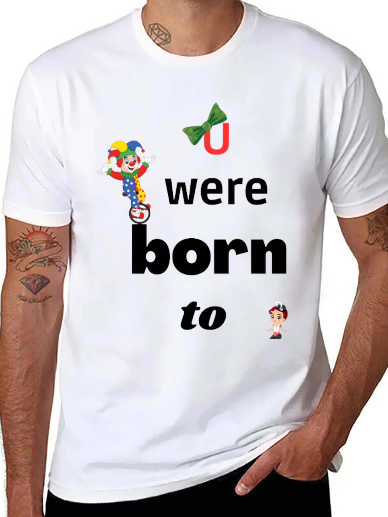 Clown Graphic T-Shirt - You Were Born To