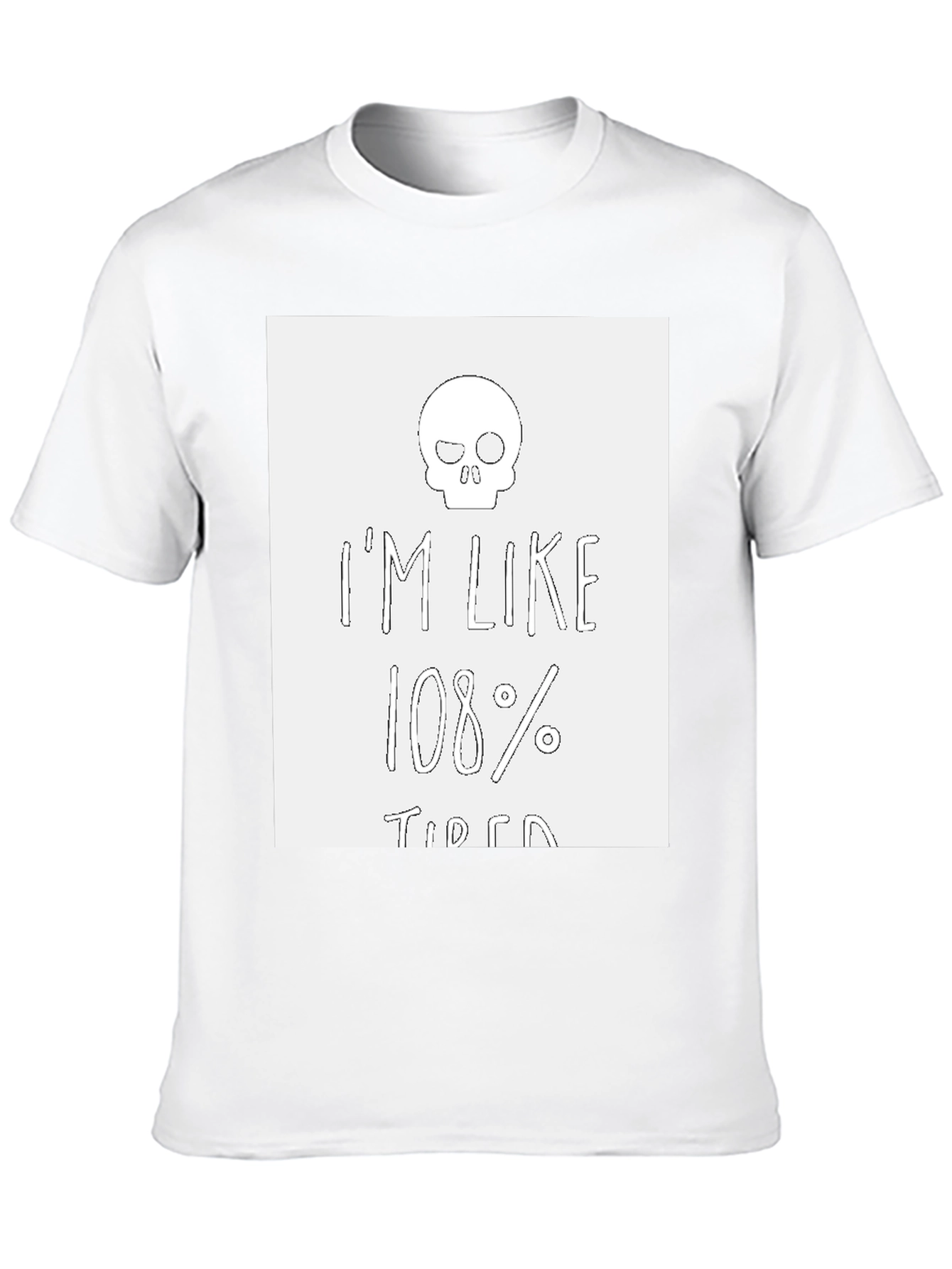 Humorous Im Like 108% Tired Skull Graphic T-Shirt