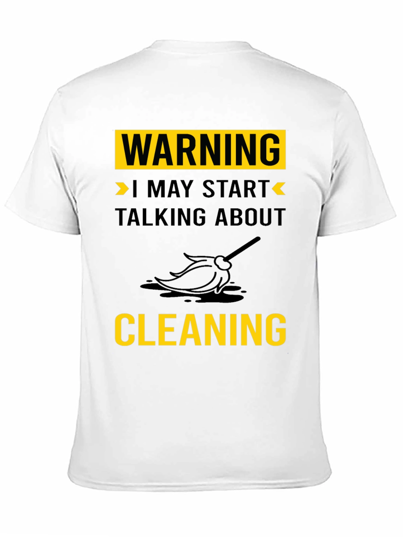 Warning: I May Start Talking About Cleaning T-Shirt