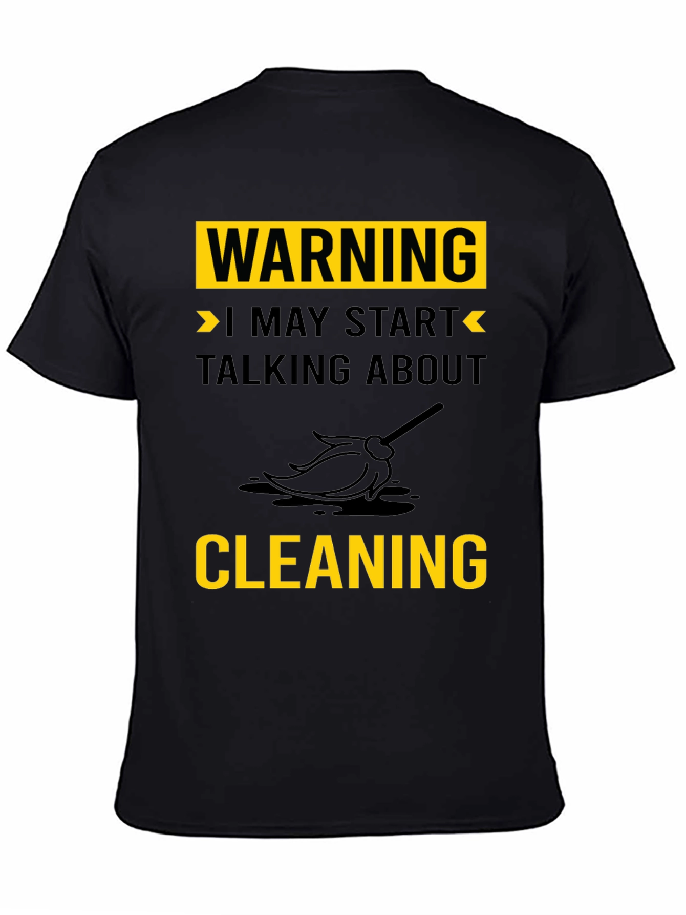 Warning: I May Start Talking About Cleaning T-Shirt