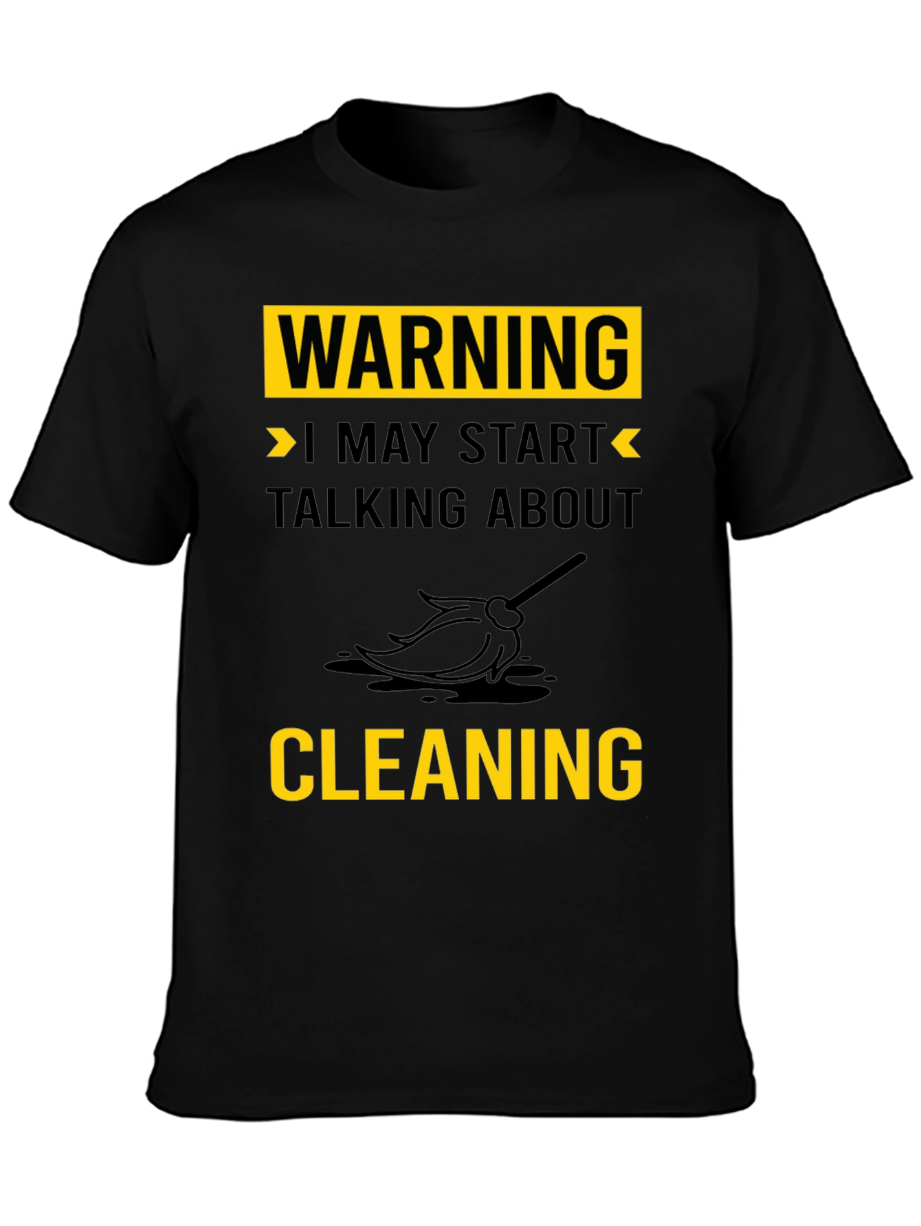 Warning: I May Start Talking About Cleaning T-Shirt