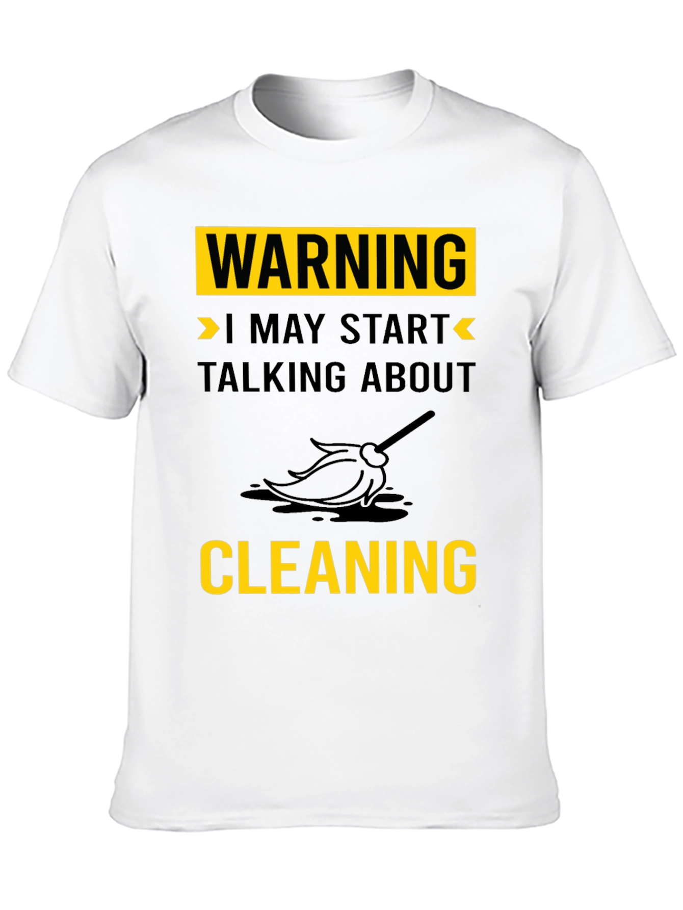 Warning: I May Start Talking About Cleaning T-Shirt