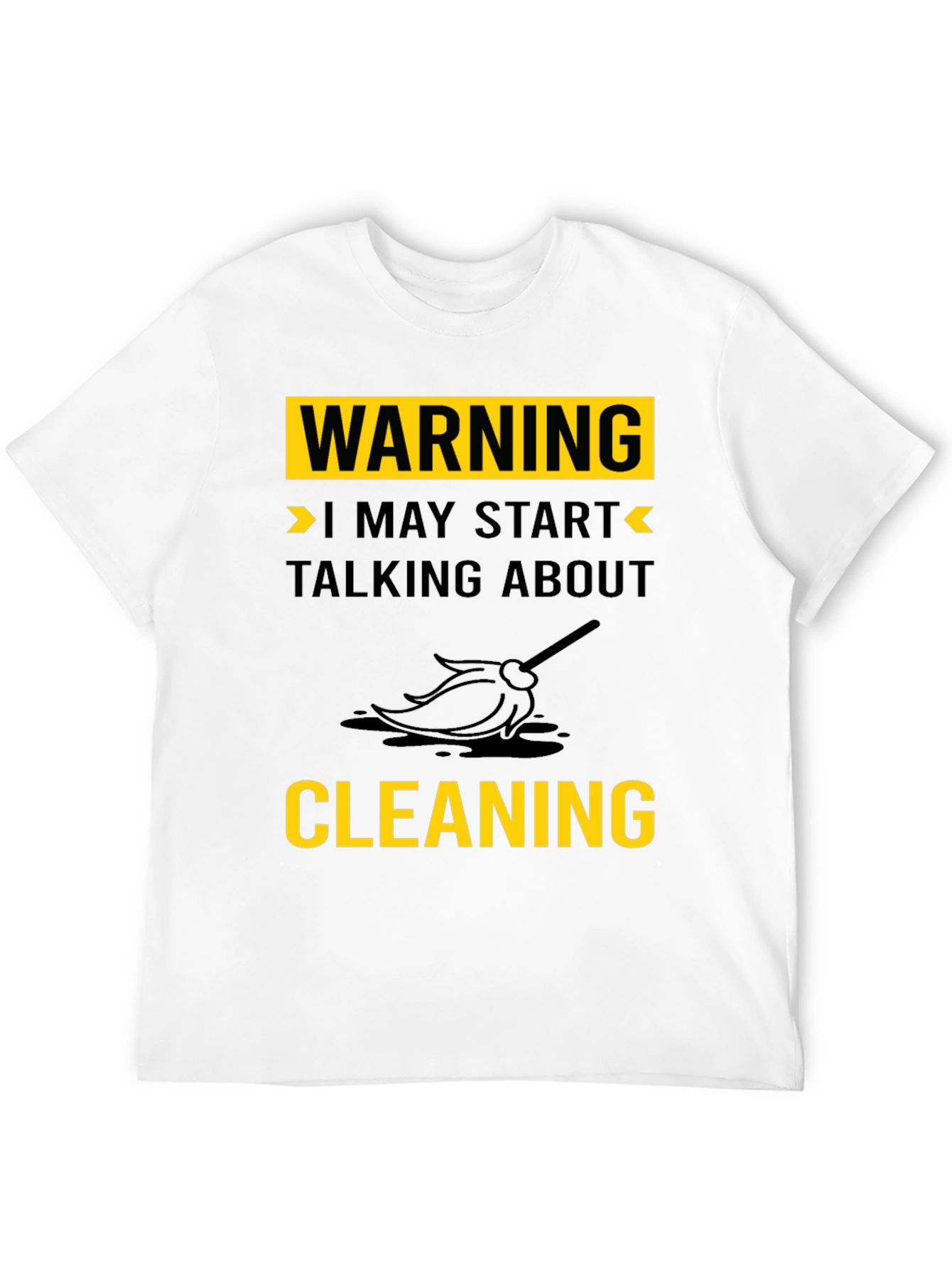 Warning: I May Start Talking About Cleaning T-Shirt