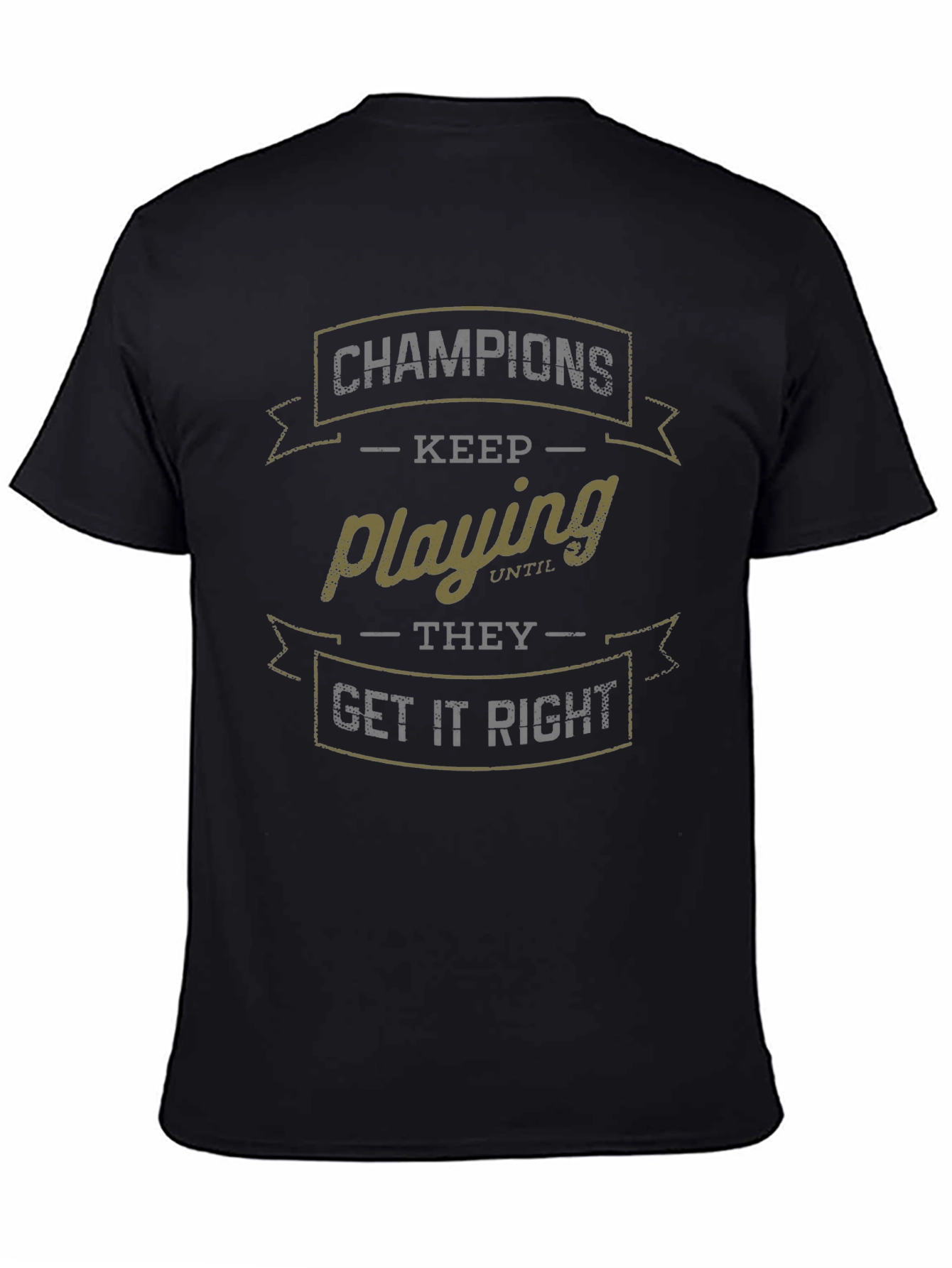 Champions Keep Playing T-Shirt - Motivational Graphic Tee