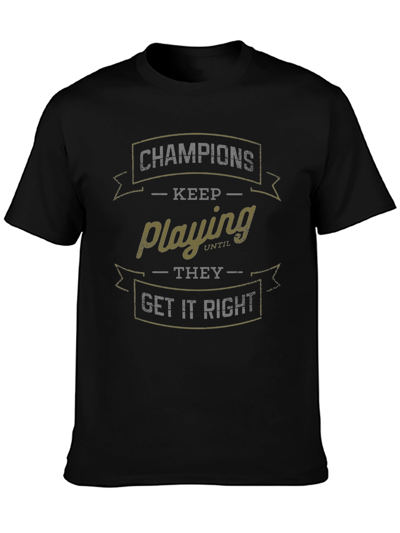 Champions Keep Playing T-Shirt - Motivational Graphic Tee