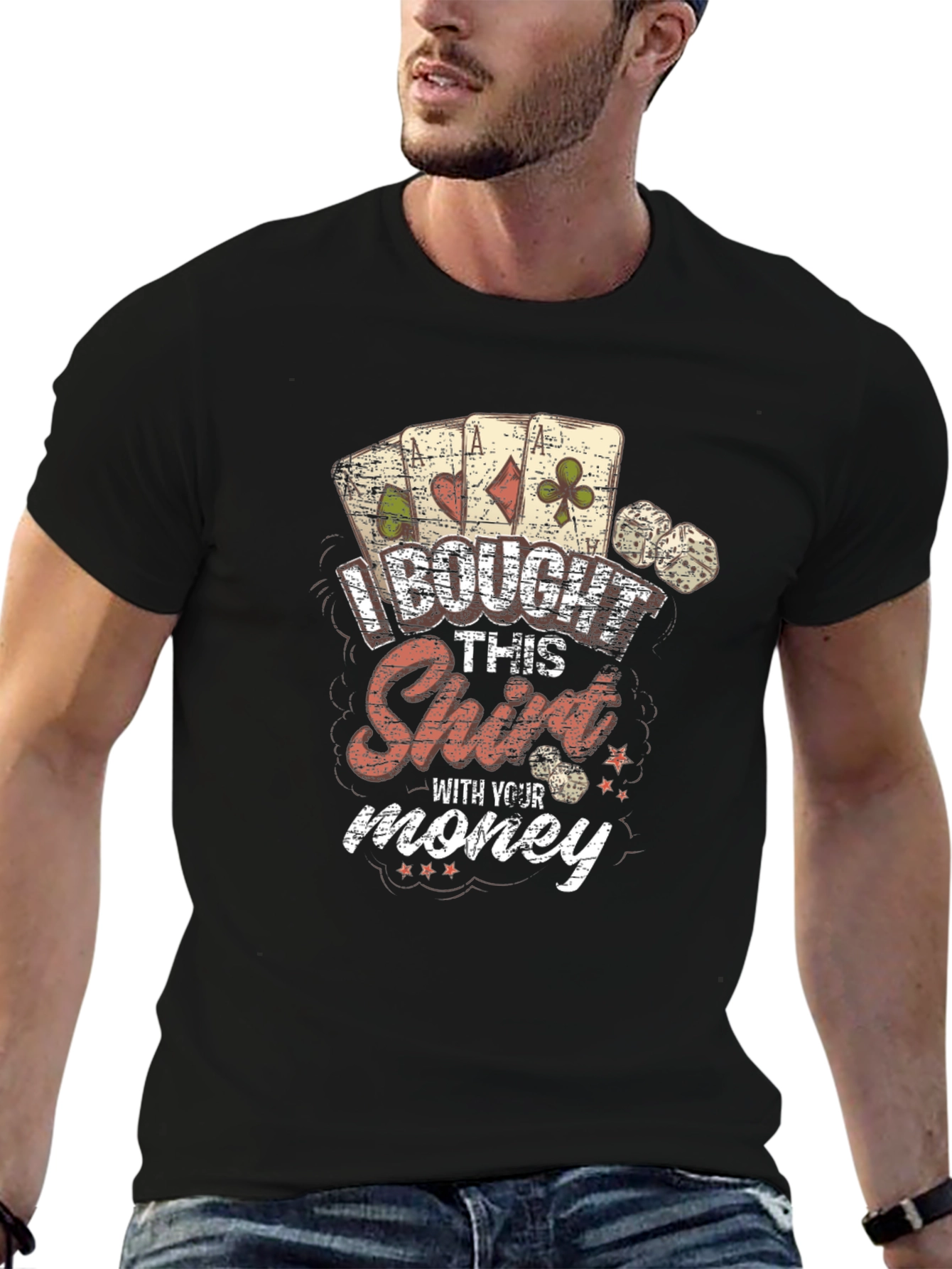I Bought This Shirt With Your Money Graphic Tee