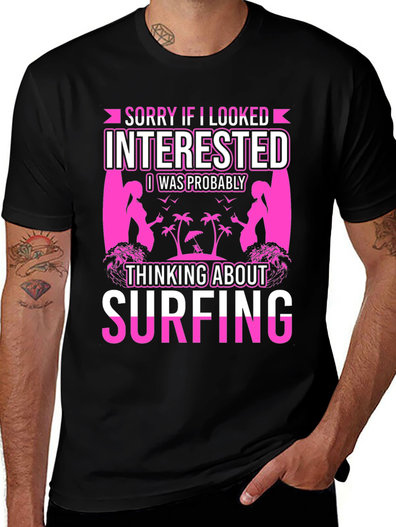 Surfing T-Shirt - Sorry If I Looked Interested
