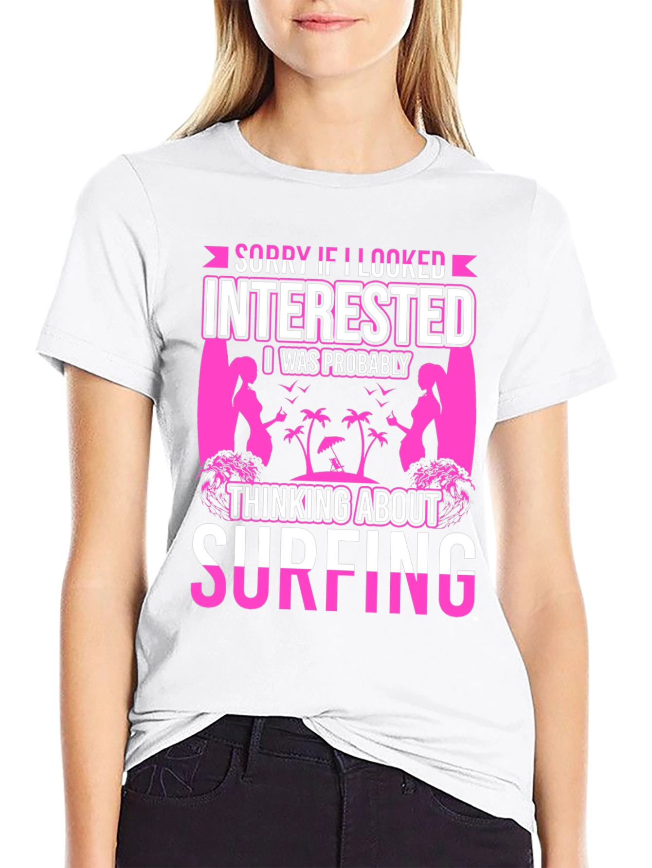 Surfing T-Shirt - Sorry If I Looked Interested