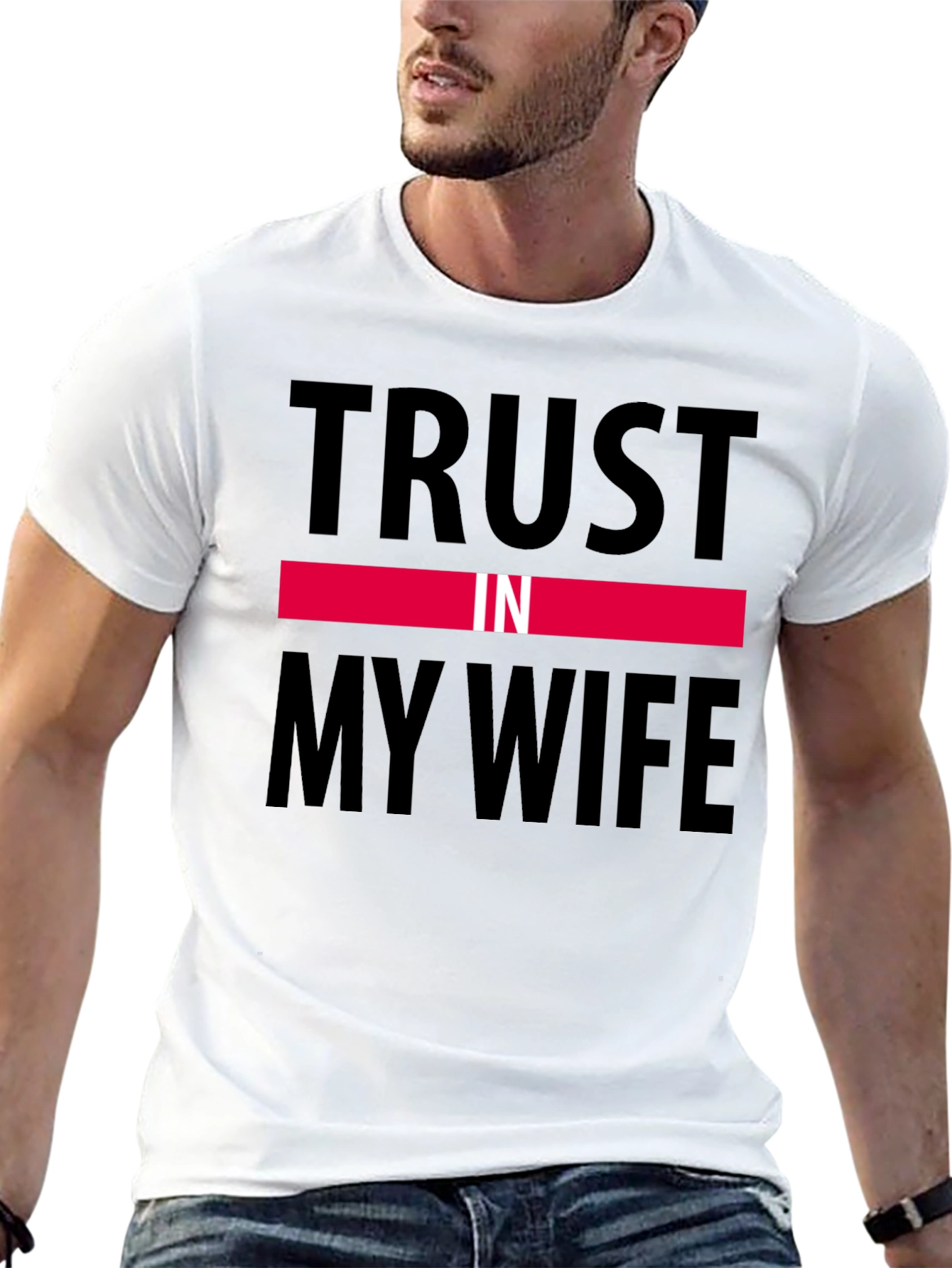 Trust in My Wife Funny Graphic T-Shirt