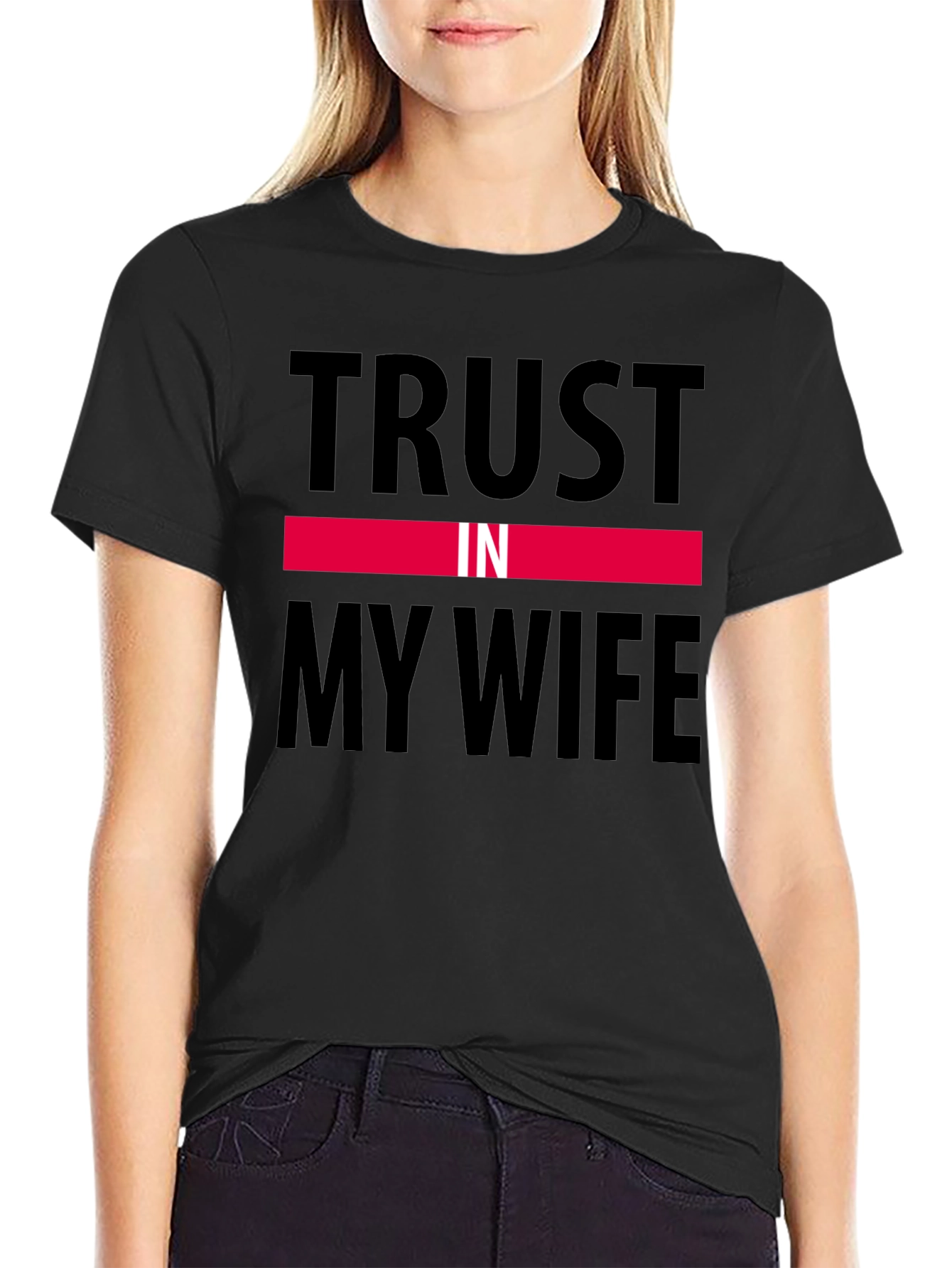 Trust in My Wife Funny Graphic T-Shirt