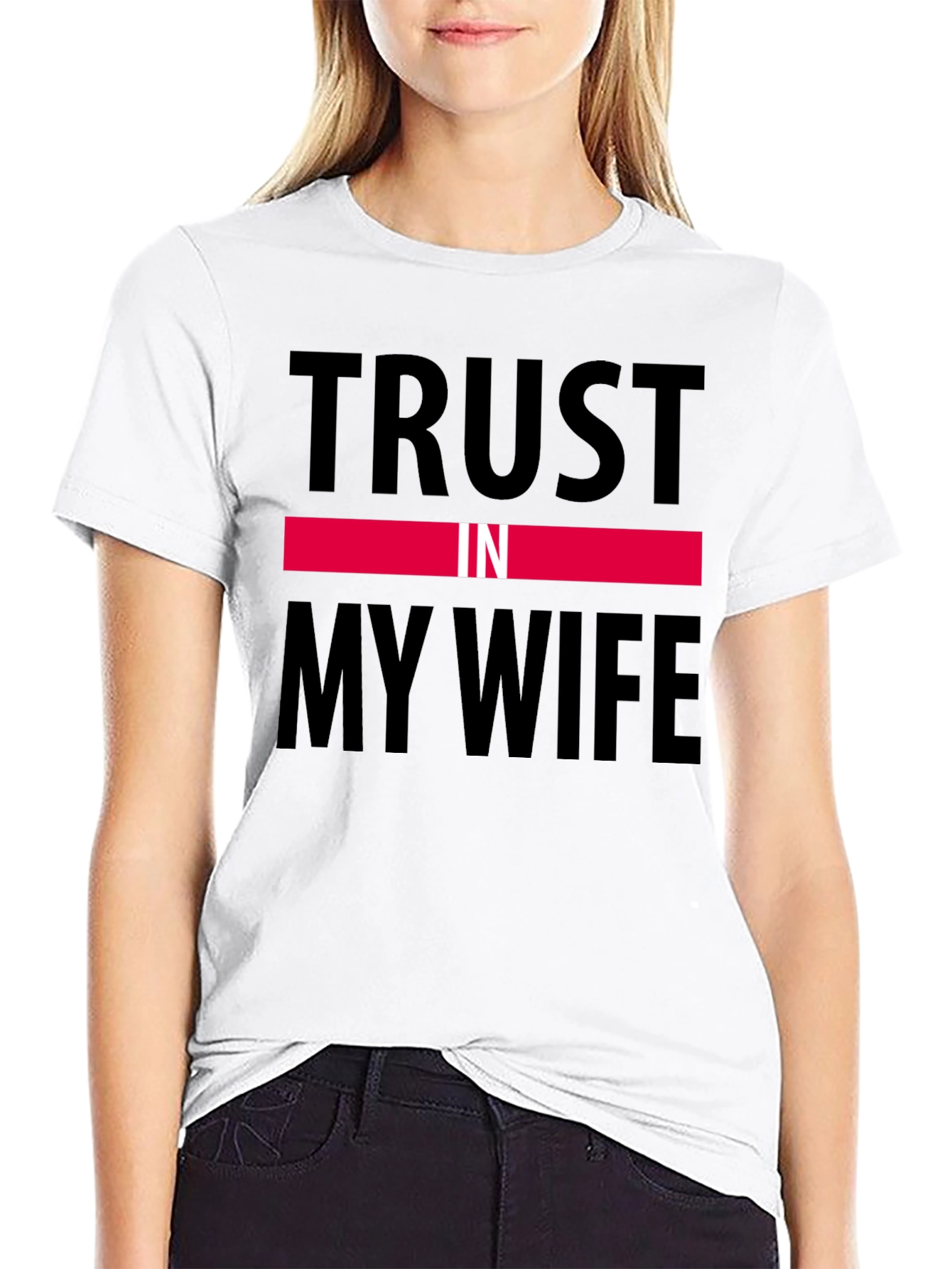 Trust in My Wife Funny Graphic T-Shirt