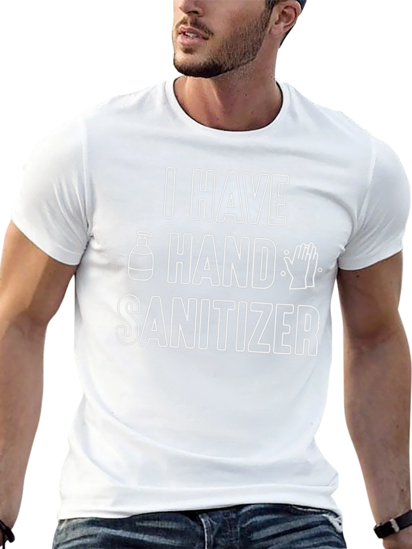I Have Hand Sanitizer Funny Novelty T-Shirt