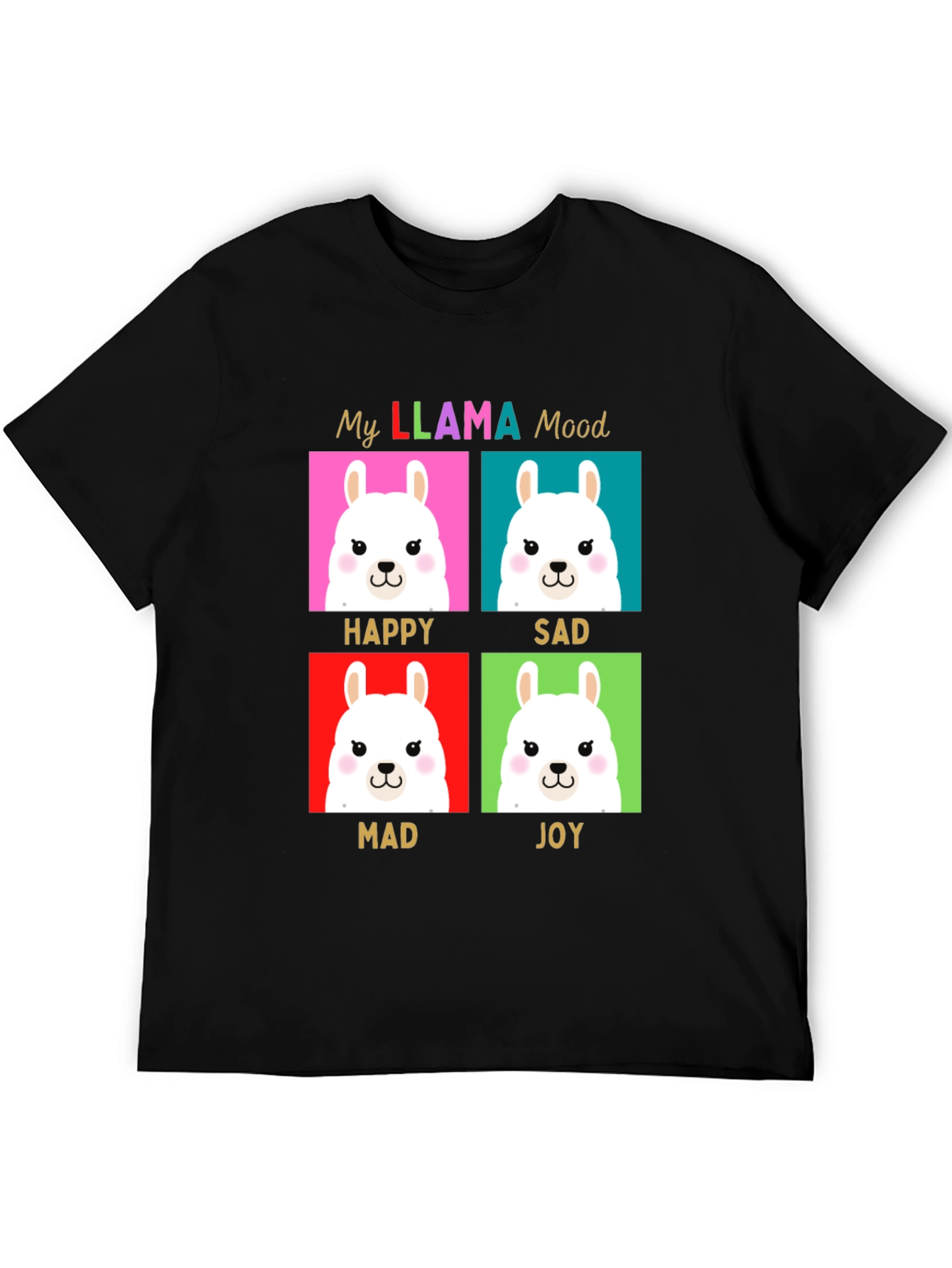 My Llama Moods T-Shirt - Happy Sad Mad Joy